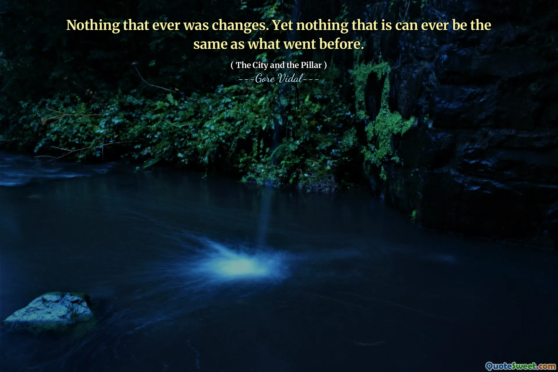 Nothing that ever was changes. Yet nothing that is can ever be the same as what went before.