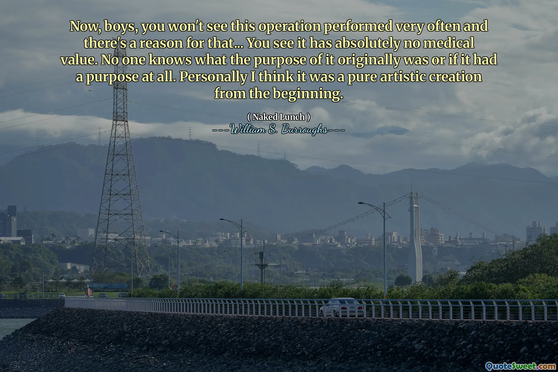 Agora, meninos, você não verá essa operação com muita frequência e há uma razão para isso ... você vê que não tem absolutamente nenhum valor médico. Ninguém sabe qual era o objetivo originalmente ou se tinha um propósito. Pessoalmente, acho que foi uma criação artística pura desde o início.