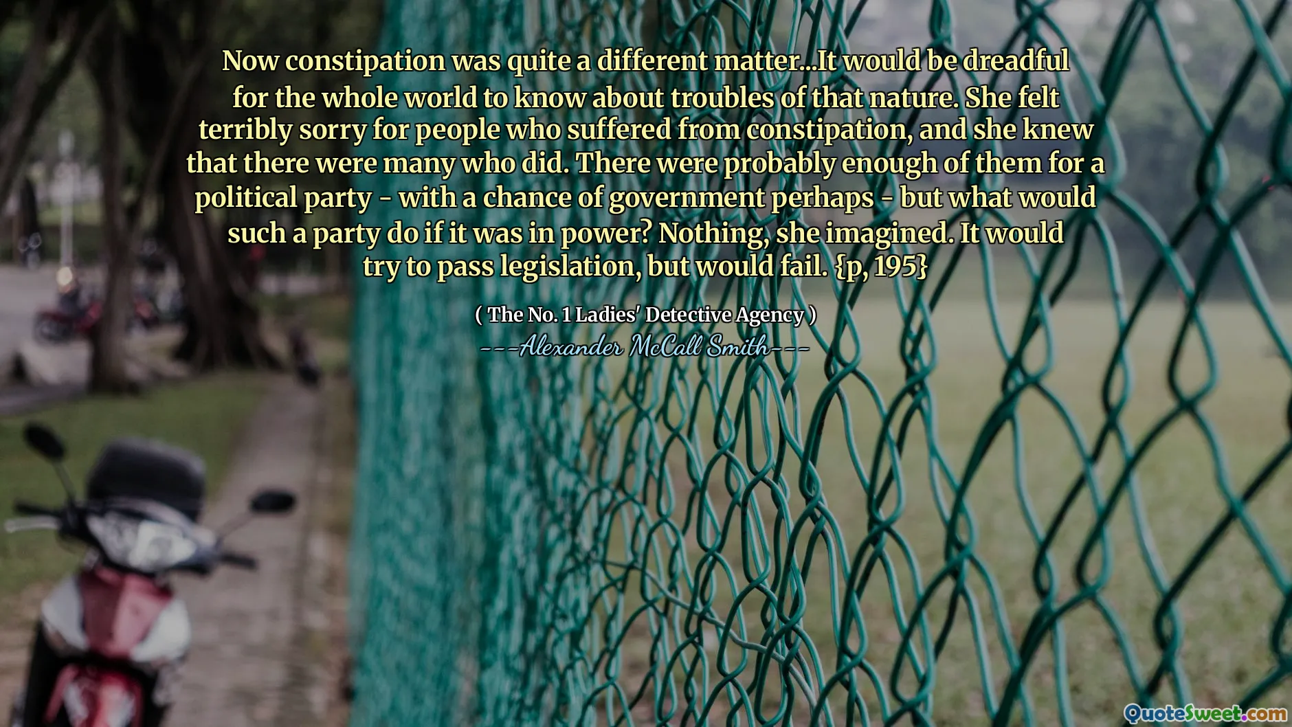 现在，便秘是另一回事...整个世界都知道这种性质的麻烦是可怕的。她为患有便秘的人感到非常遗憾，她知道有很多人这样做。他们可能有足够的政党 - 也许有政府的机会 - 但是这样的政党当执政该怎么办？她想，没什么。它将尝试通过立法，但会失败。 {P，195}