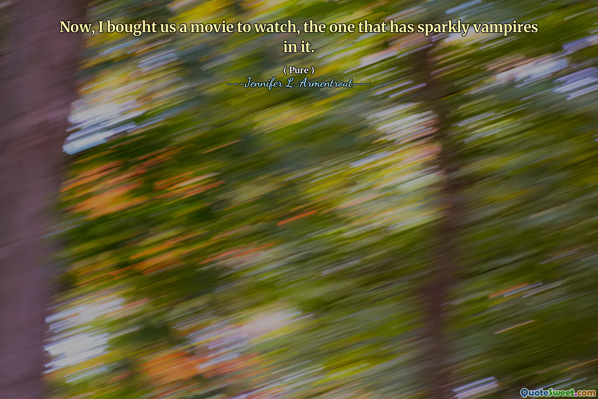 Now, I bought us a movie to watch, the one that has sparkly vampires in it.