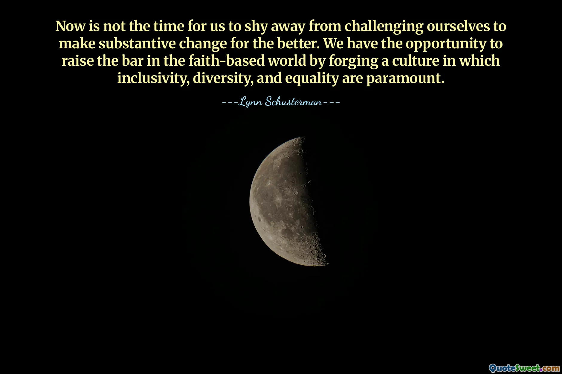 Now is not the time for us to shy away from challenging ourselves to make substantive change for the better. We have the opportunity to raise the bar in the faith-based world by forging a culture in which inclusivity, diversity, and equality are paramount.