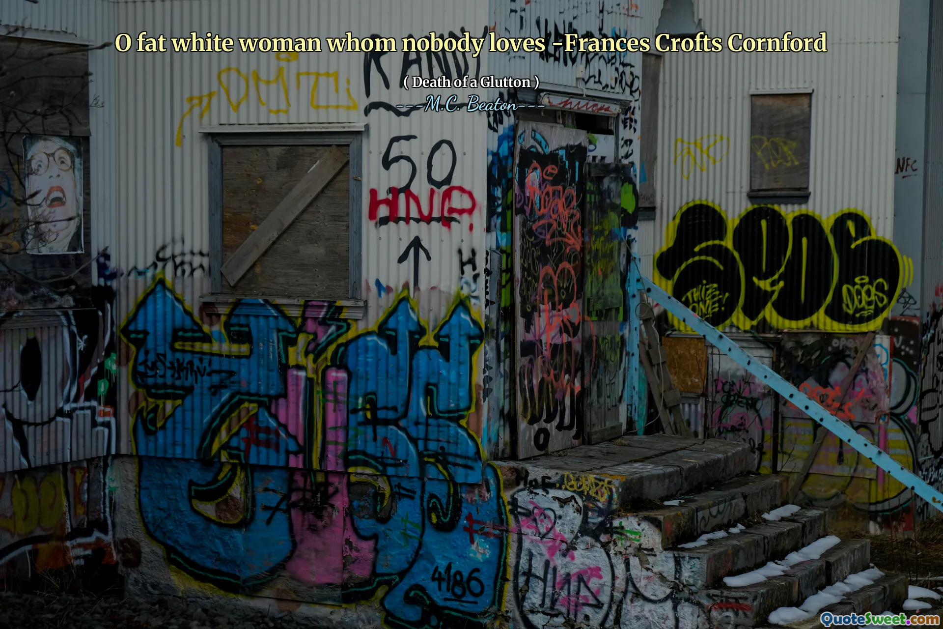 O fat white woman whom nobody loves -Frances Crofts Cornford