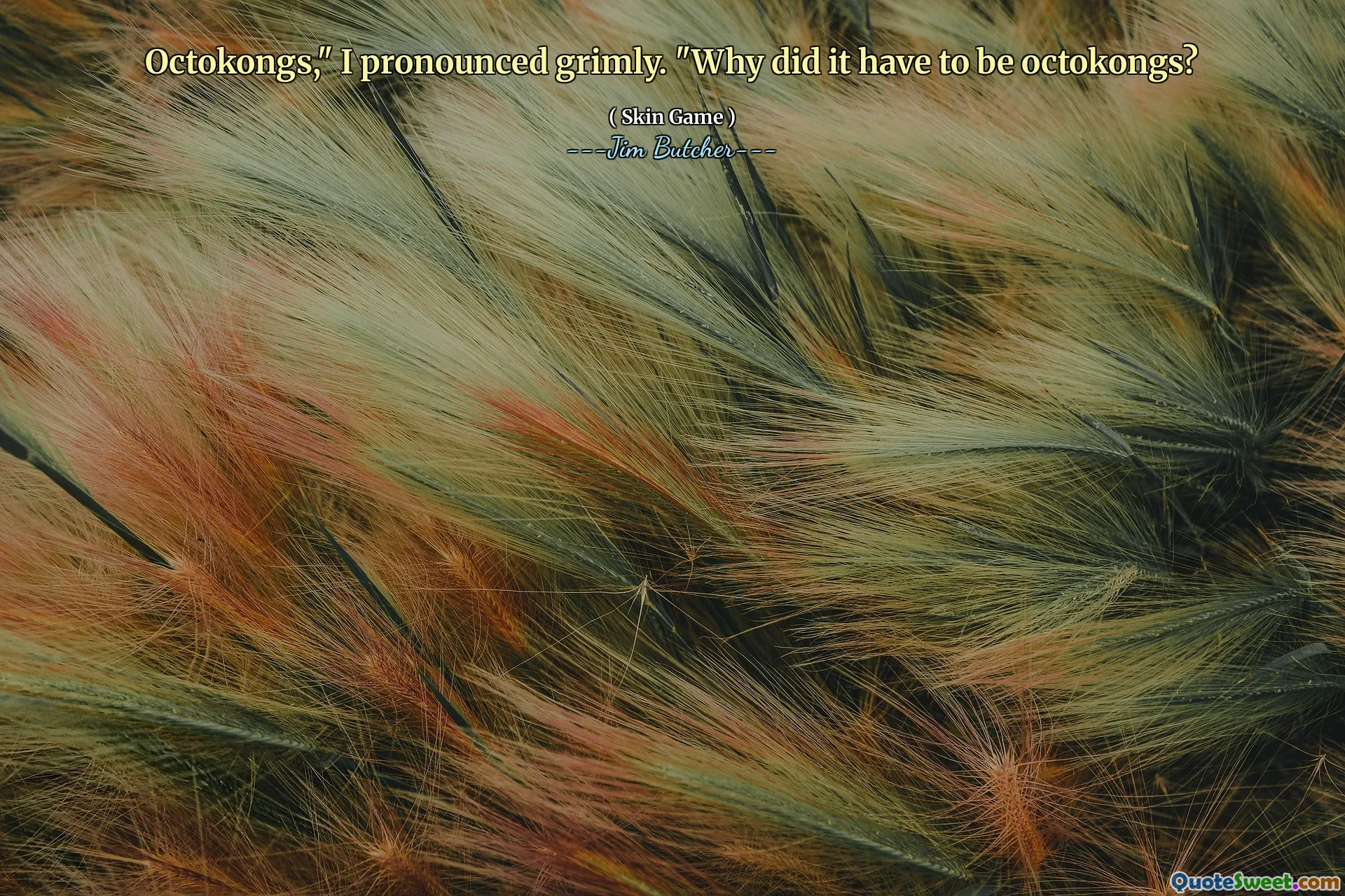 Octokongs," I pronounced grimly. "Why did it have to be octokongs?