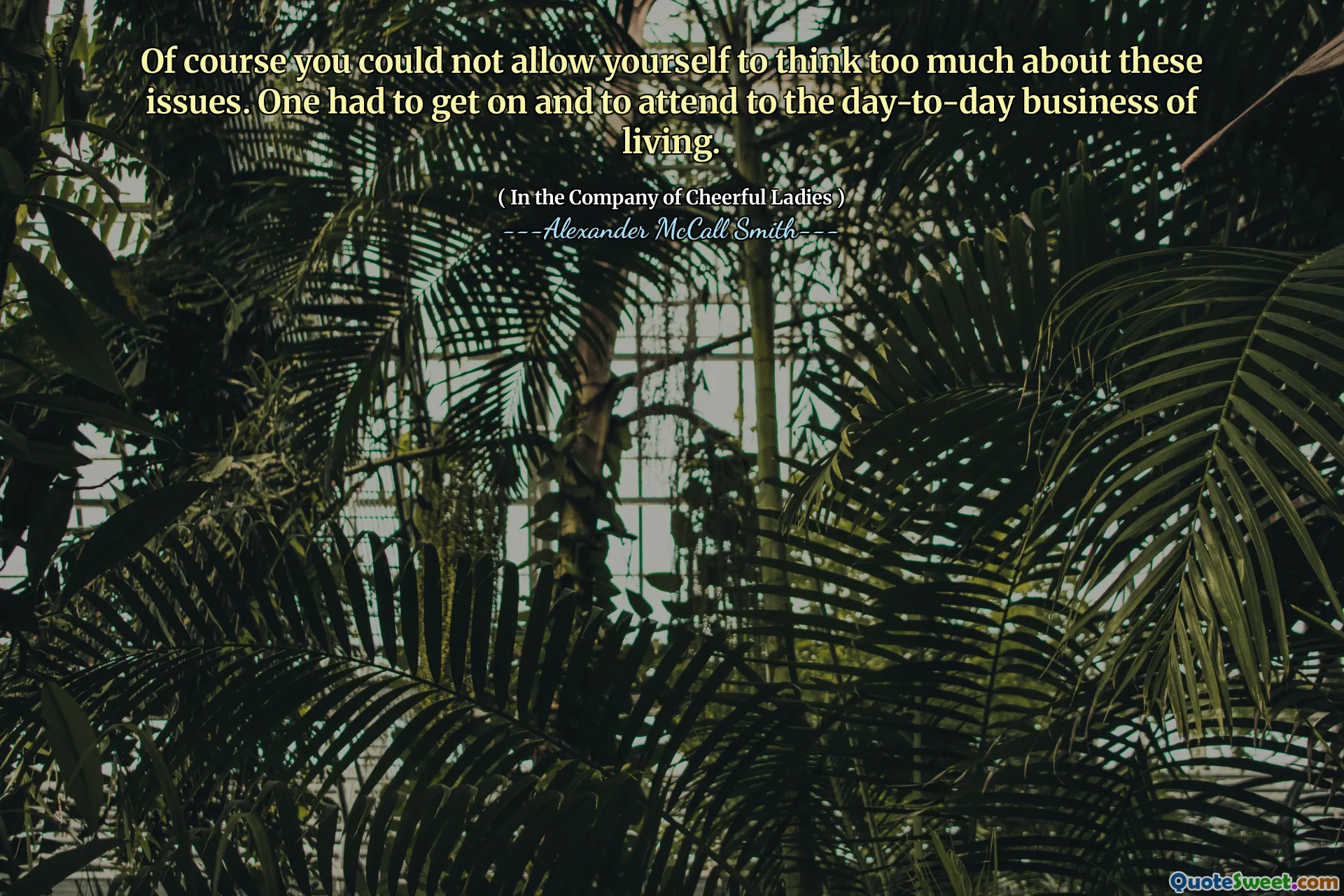 当然，您不能让自己对这些问题过多思考。一个人必须继续前进并参加日常生活。