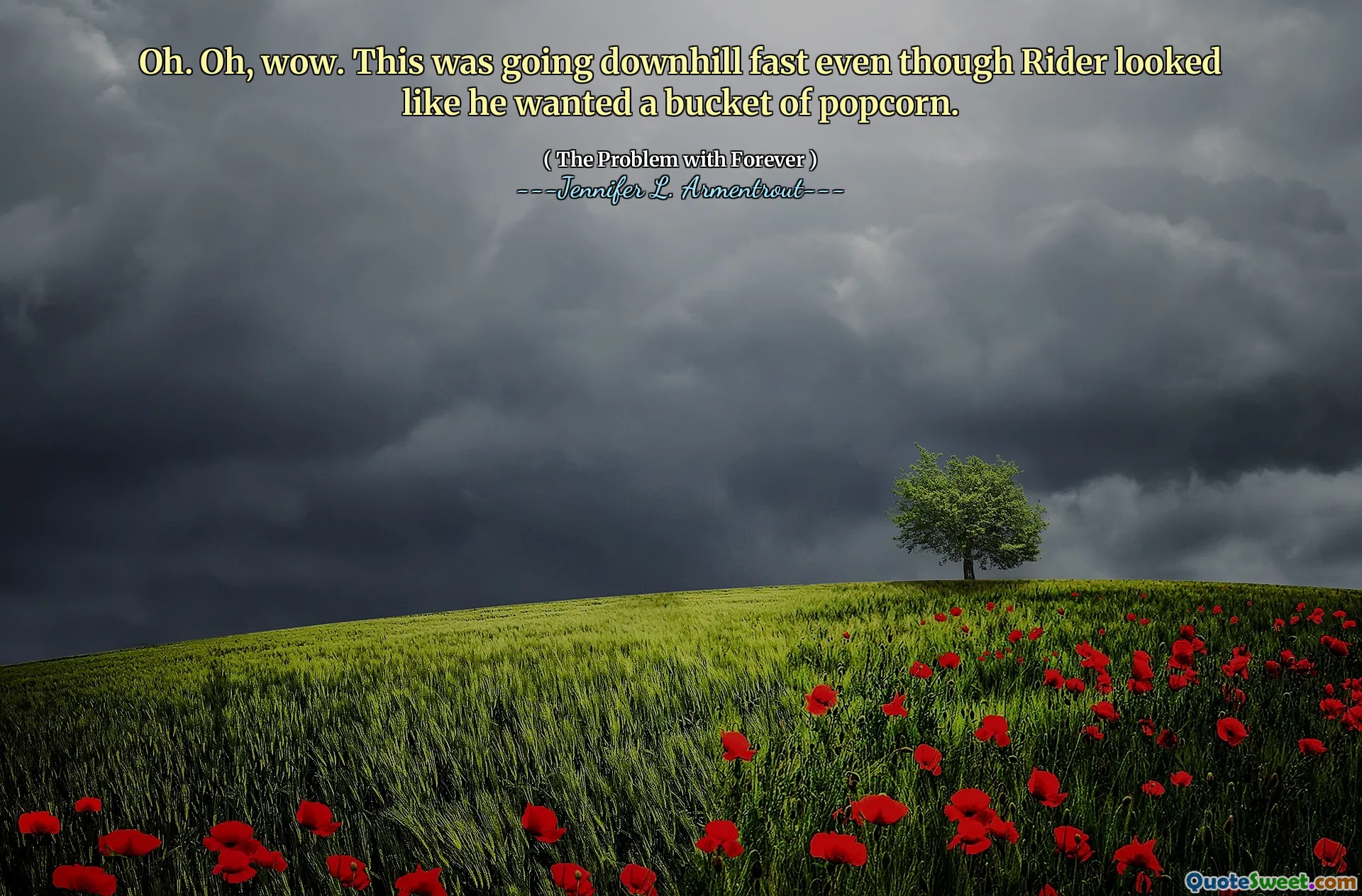 Oh. Oh, wow. This was going downhill fast even though Rider looked like he wanted a bucket of popcorn.