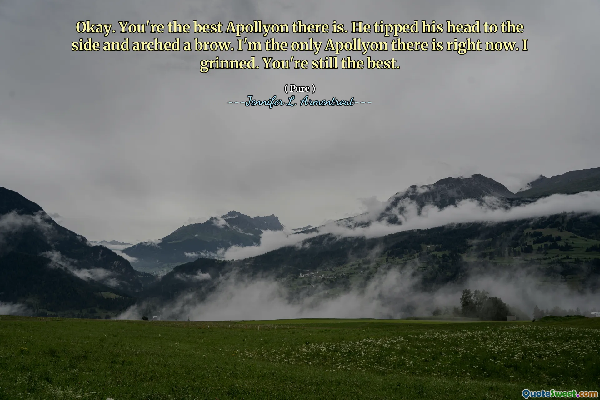 Okay. You're the best Apollyon there is. He tipped his head to the side and arched a brow. I'm the only Apollyon there is right now. I grinned. You're still the best.