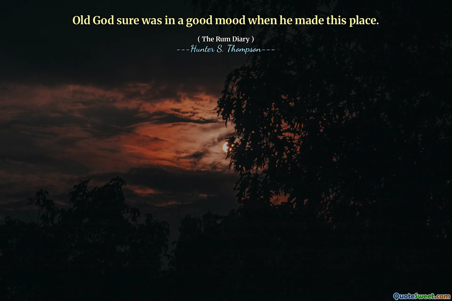 Il vecchio dio era sicuramente di buon umore quando ha fatto questo posto.