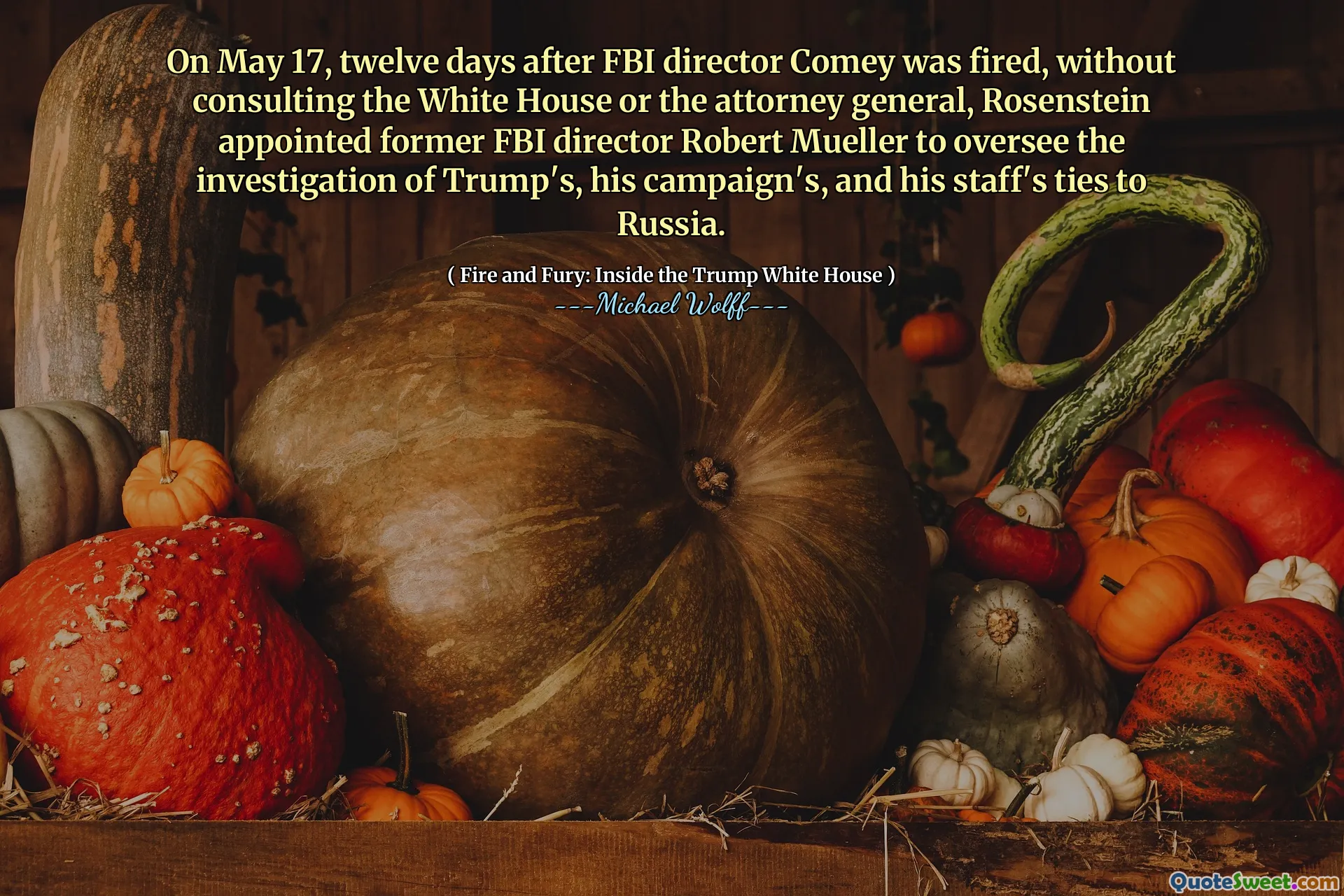 On May 17, twelve days after FBI director Comey was fired, without consulting the White House or the attorney general, Rosenstein appointed former FBI director Robert Mueller to oversee the investigation of Trump's, his campaign's, and his staff's ties to Russia.
