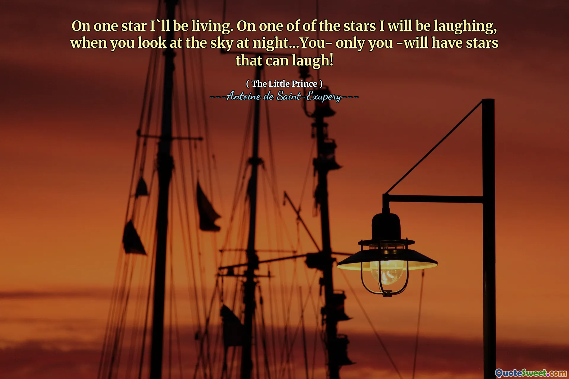 On one star I`ll be living. On one of of the stars I will be laughing, when you look at the sky at night...You- only you -will have stars that can laugh!