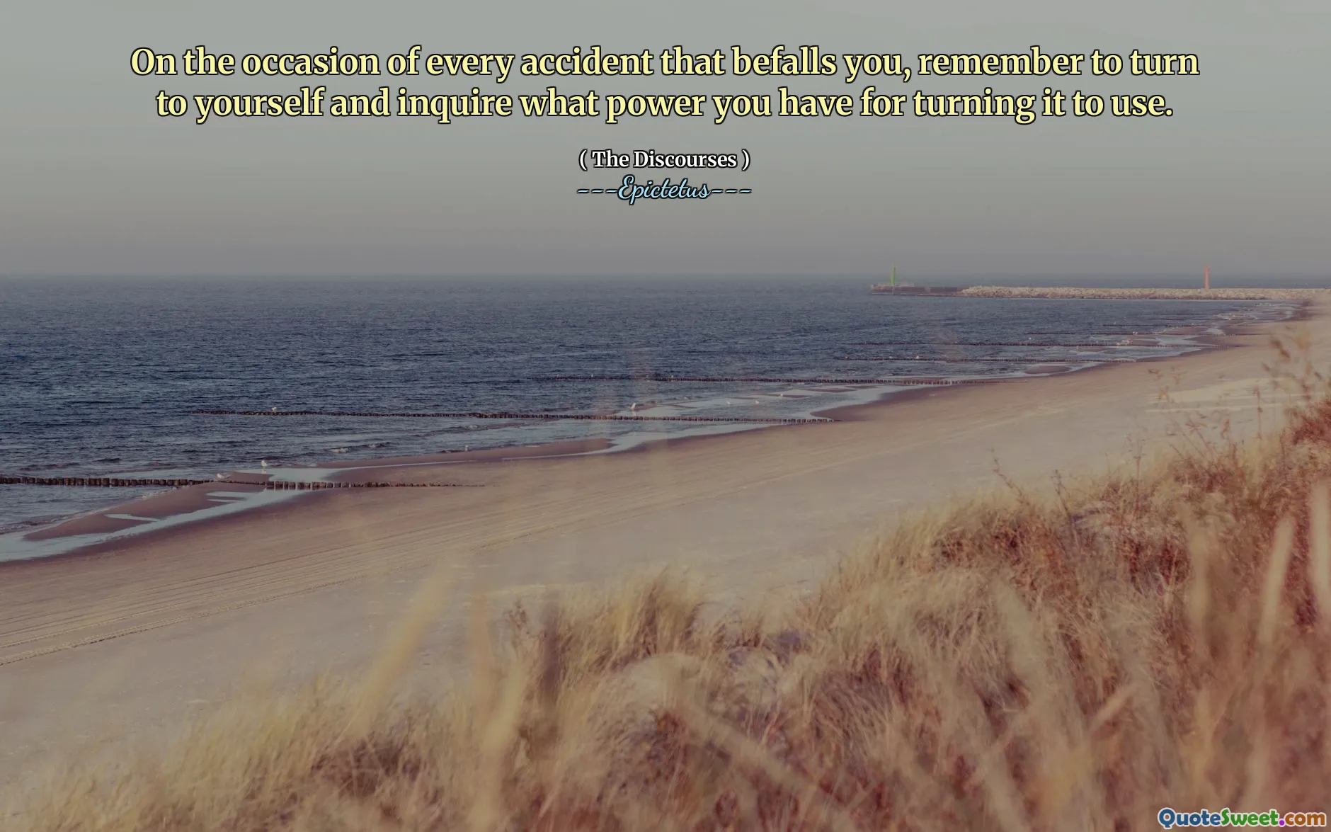 По случаю каждой аварии, которая постигает вас, не забудьте обратиться к себе и узнать, какую власть у вас есть для того, чтобы ее использовать.