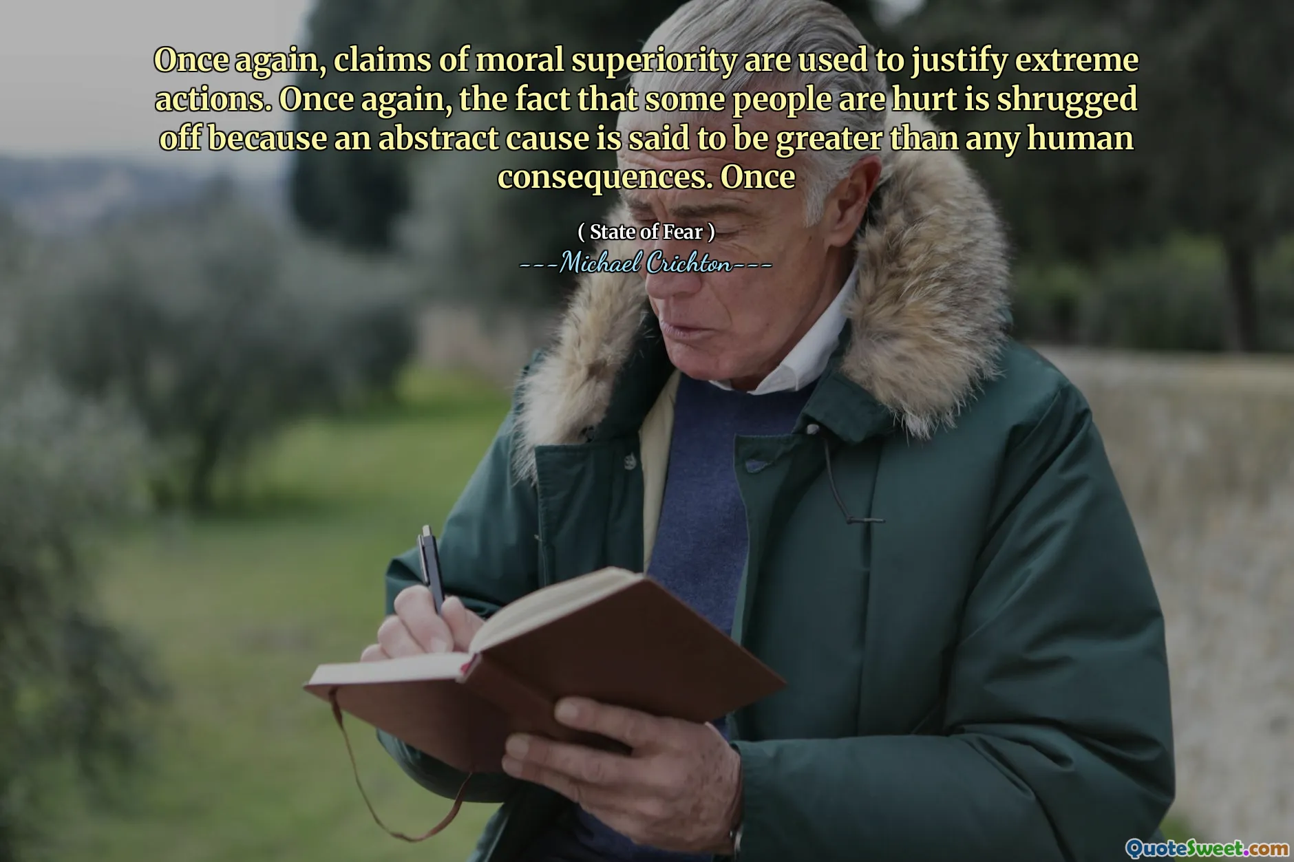 مرة أخرى ، يتم استخدام مطالبات التفوق الأخلاقي لتبرير الإجراءات الشديدة. مرة أخرى ، فإن حقيقة أن بعض الأشخاص قد أصيبوا بالتجاهل لأن السبب التجريدي يقال أنه أكبر من أي عواقب إنسانية. مرة واحدة