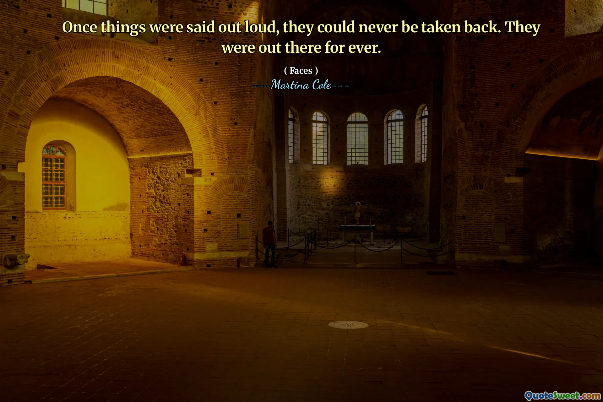 Một khi mọi thứ được nói to, họ không bao giờ có thể được đưa trở lại. Họ đã ở ngoài đó mãi mãi.