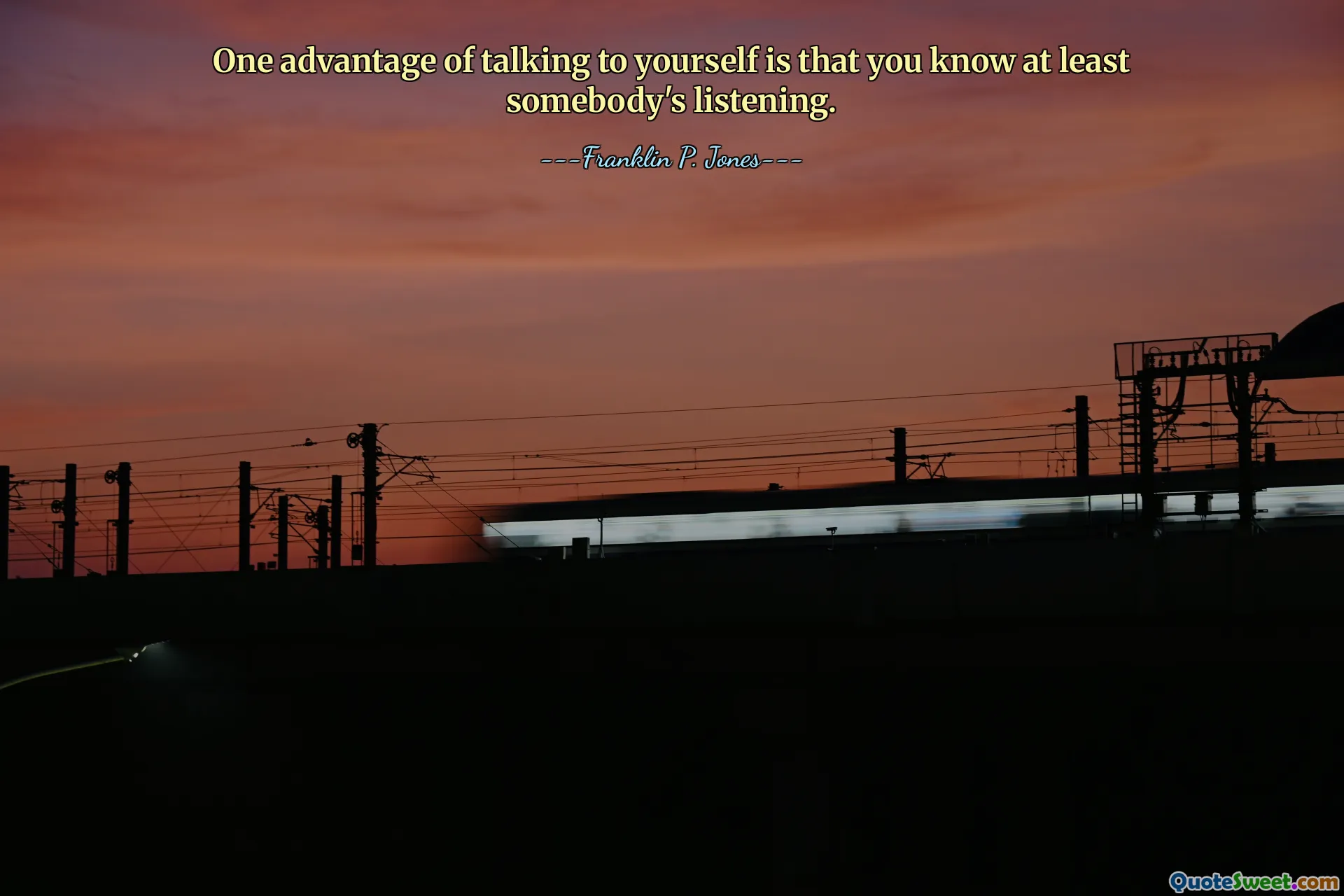 自言自语的好处之一是你知道至少有人在听。