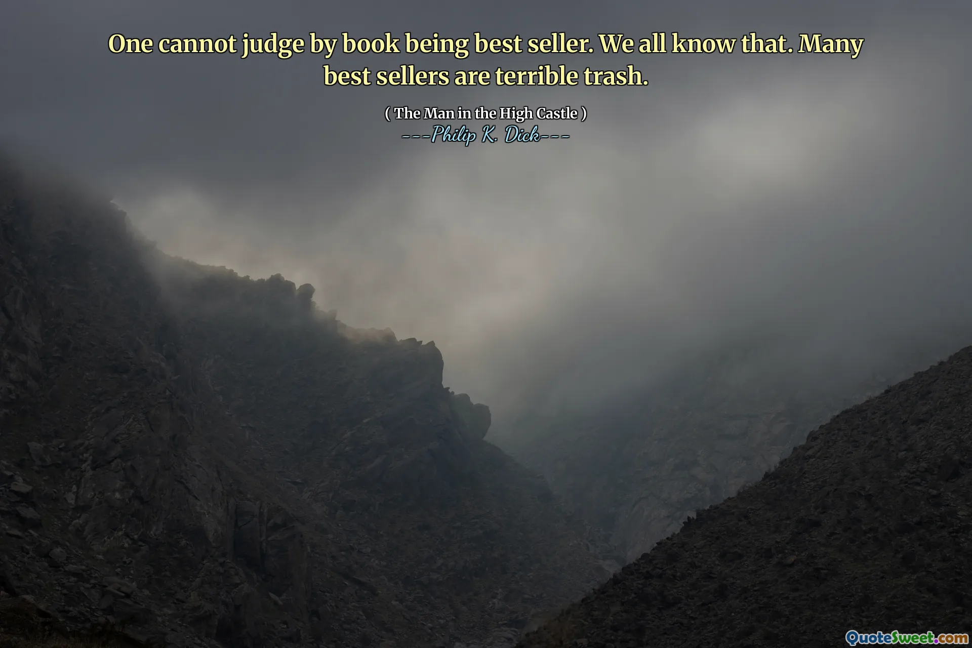 Man kan inte bedöma genom att bok är bästsäljare. Vi vet alla det. Många bästsäljare är fruktansvärda skräp.