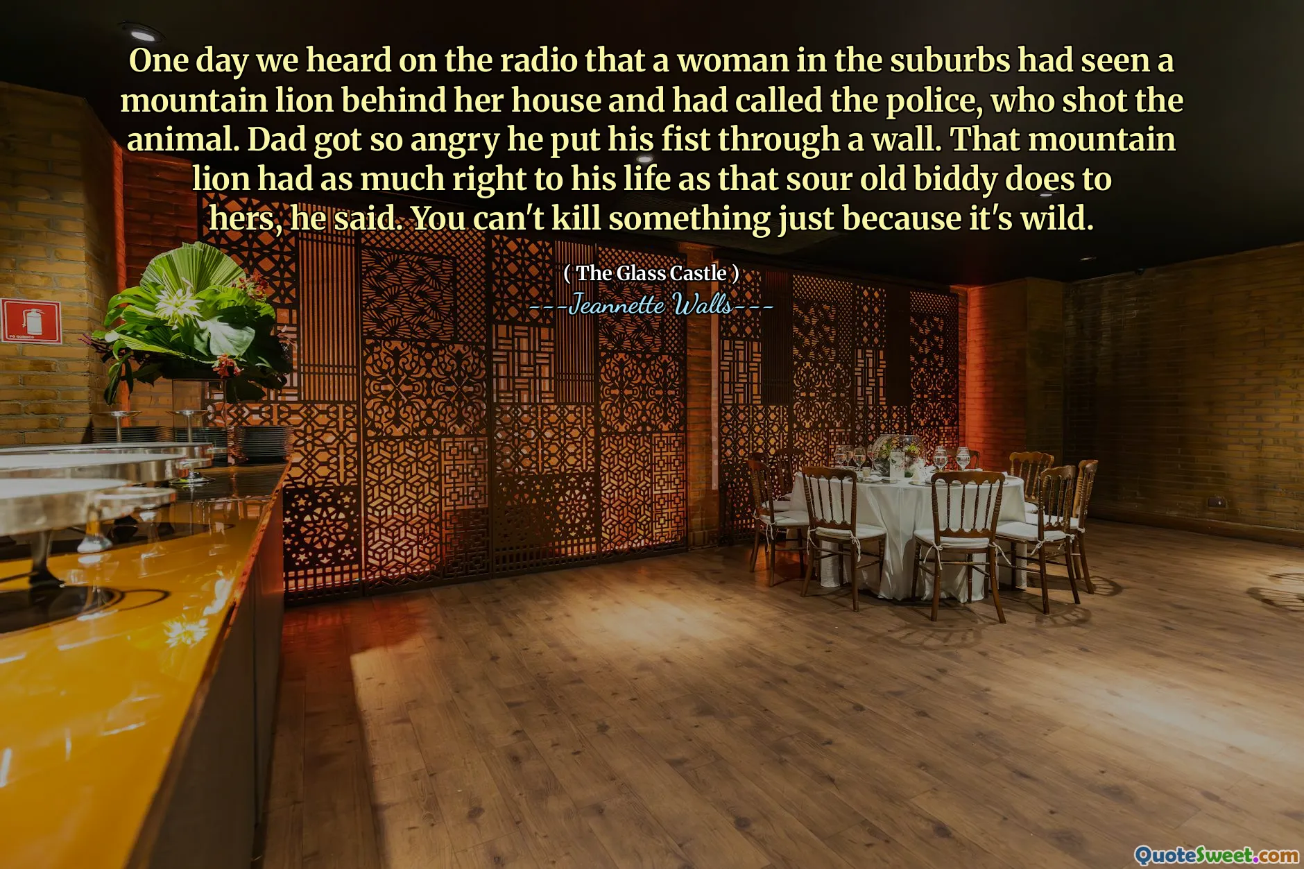 어느 날 우리는 라디오에서 교외에있는 여자가 집 뒤에서 산 사자를보고 동물을 쏜 경찰을 불렀다는 것을 들었습니다. 아빠는 너무 화가 나서 주먹을 벽에 넣었습니다. 그 산 사자는 신맛이 나는 오래된 비디가 그녀에게하는 것만 큼 그의 삶에 많은 권리를 가졌다 고 그는 말했다. 야생이기 때문에 무언가를 죽일 수 없습니다.