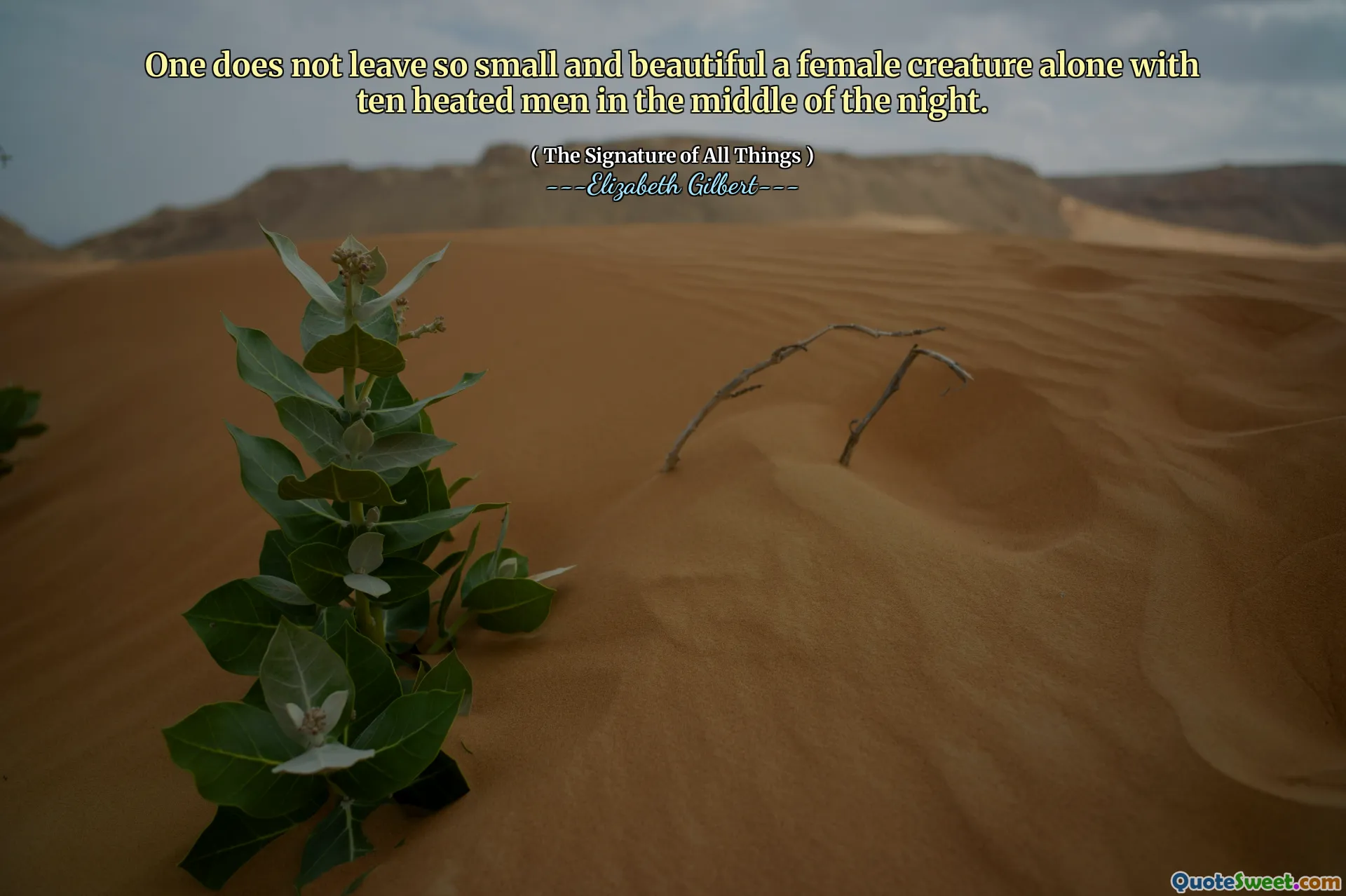 One does not leave so small and beautiful a female creature alone with ten heated men in the middle of the night.