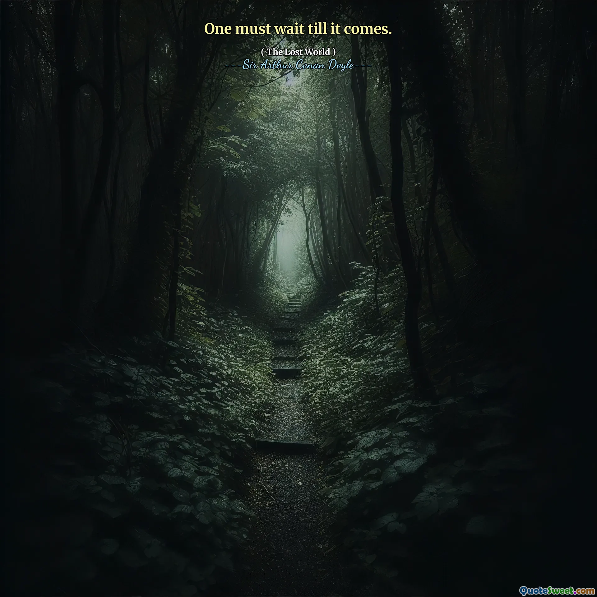 One must wait till it comes.