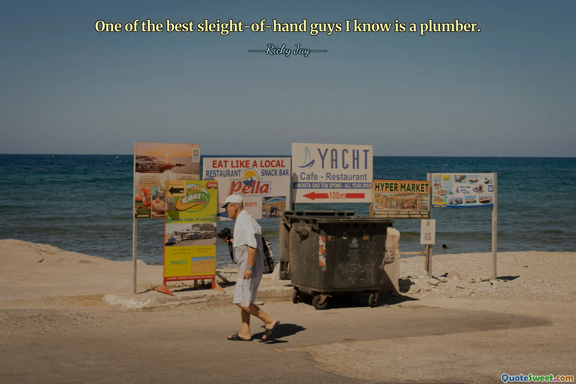 One of the best sleight-of-hand guys I know is a plumber.