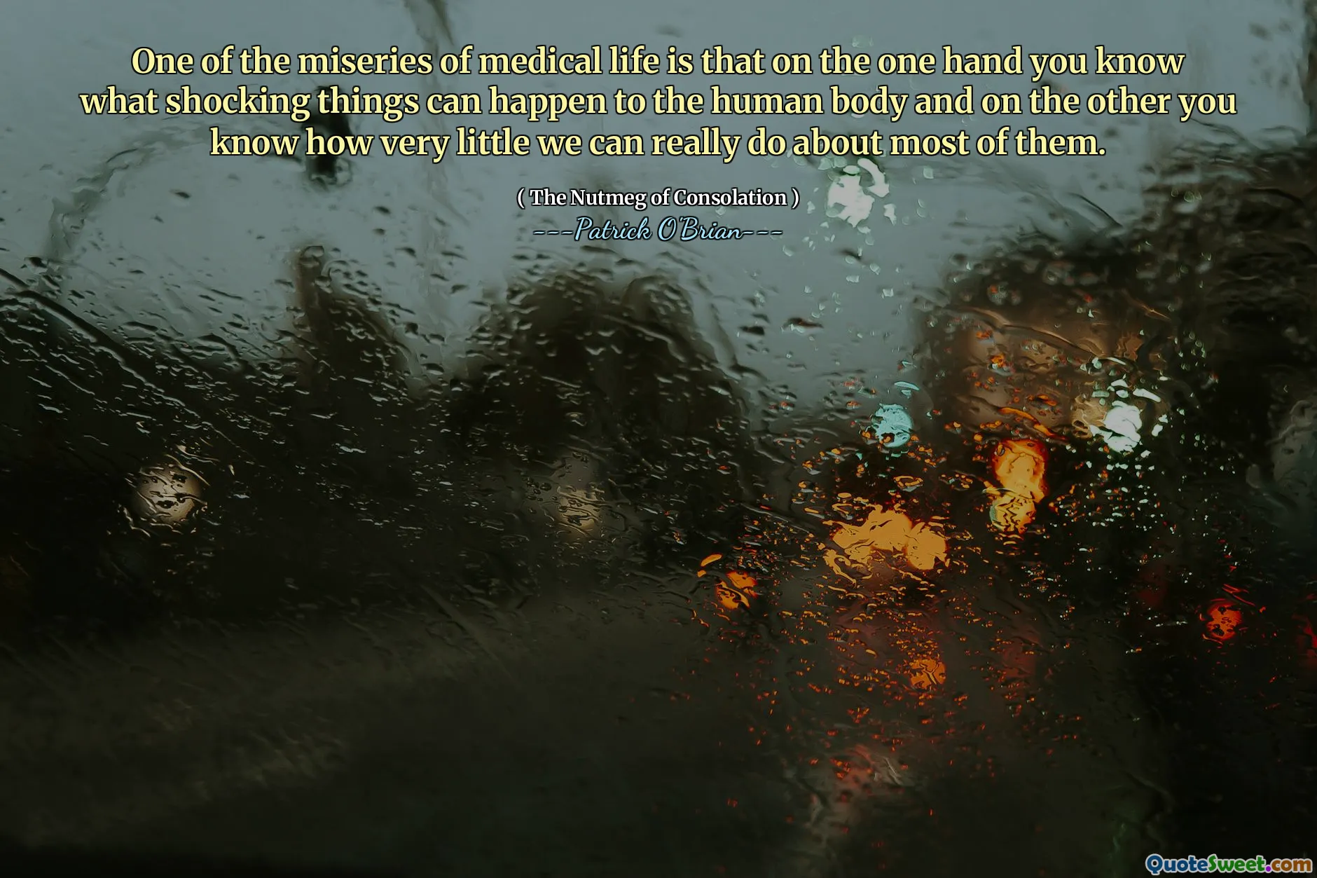 One of the miseries of medical life is that on the one hand you know what shocking things can happen to the human body and on the other you know how very little we can really do about most of them.