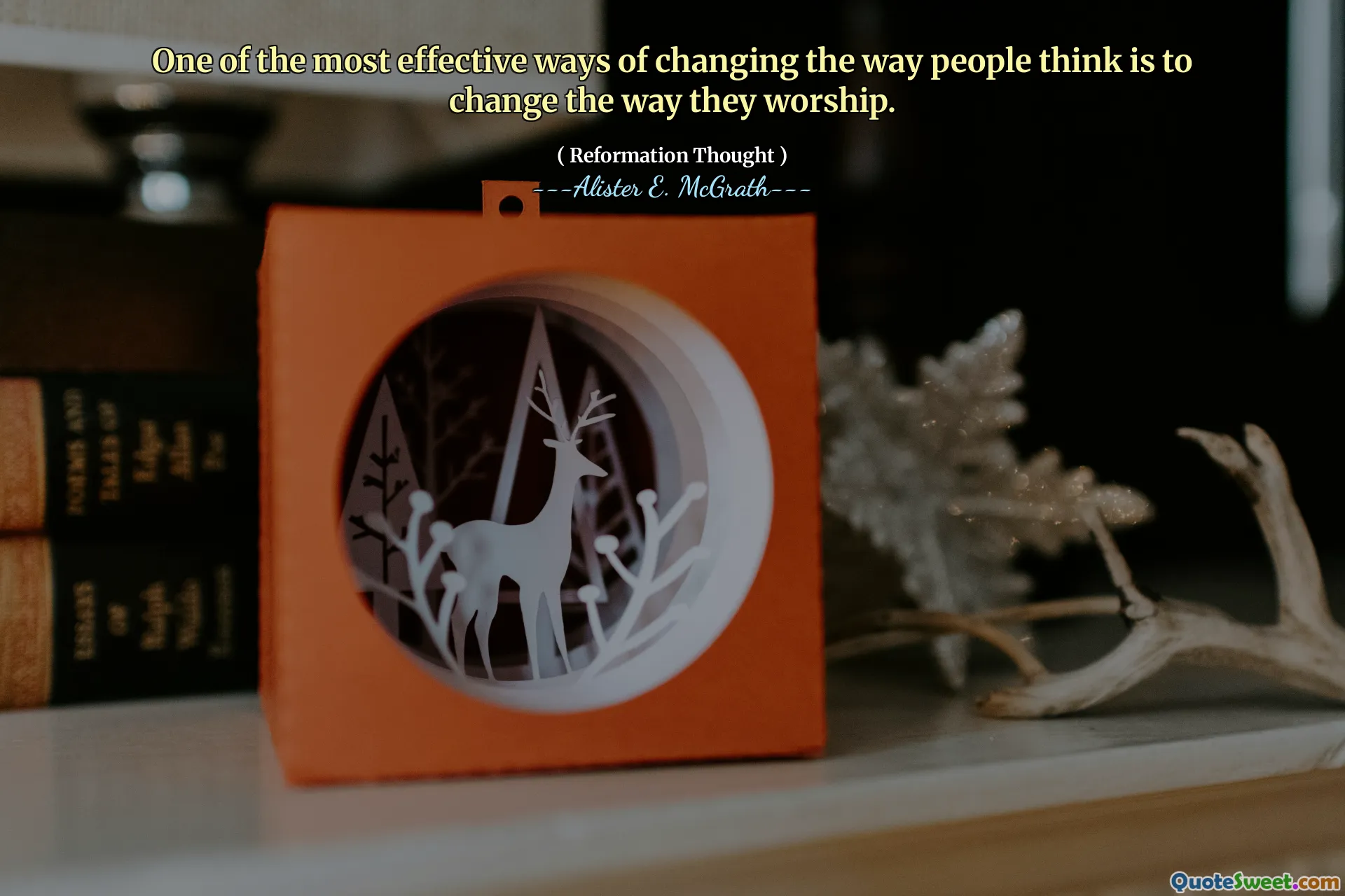 One of the most effective ways of changing the way people think is to change the way they worship.