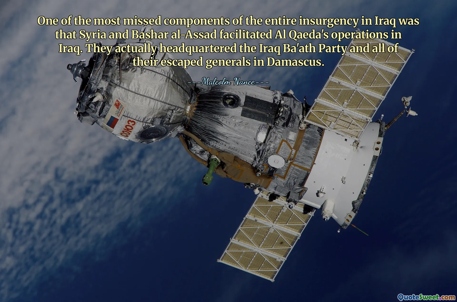 Una dintre cele mai ratate componente ale întregii insurgențe din Irak a fost că Siria și Bashar al-Assad au facilitat operațiunile Al Qaeda în Irak. Ei au avut de fapt sediul Partidului Baath din Irak și toți generalii lor evadați în Damasc.