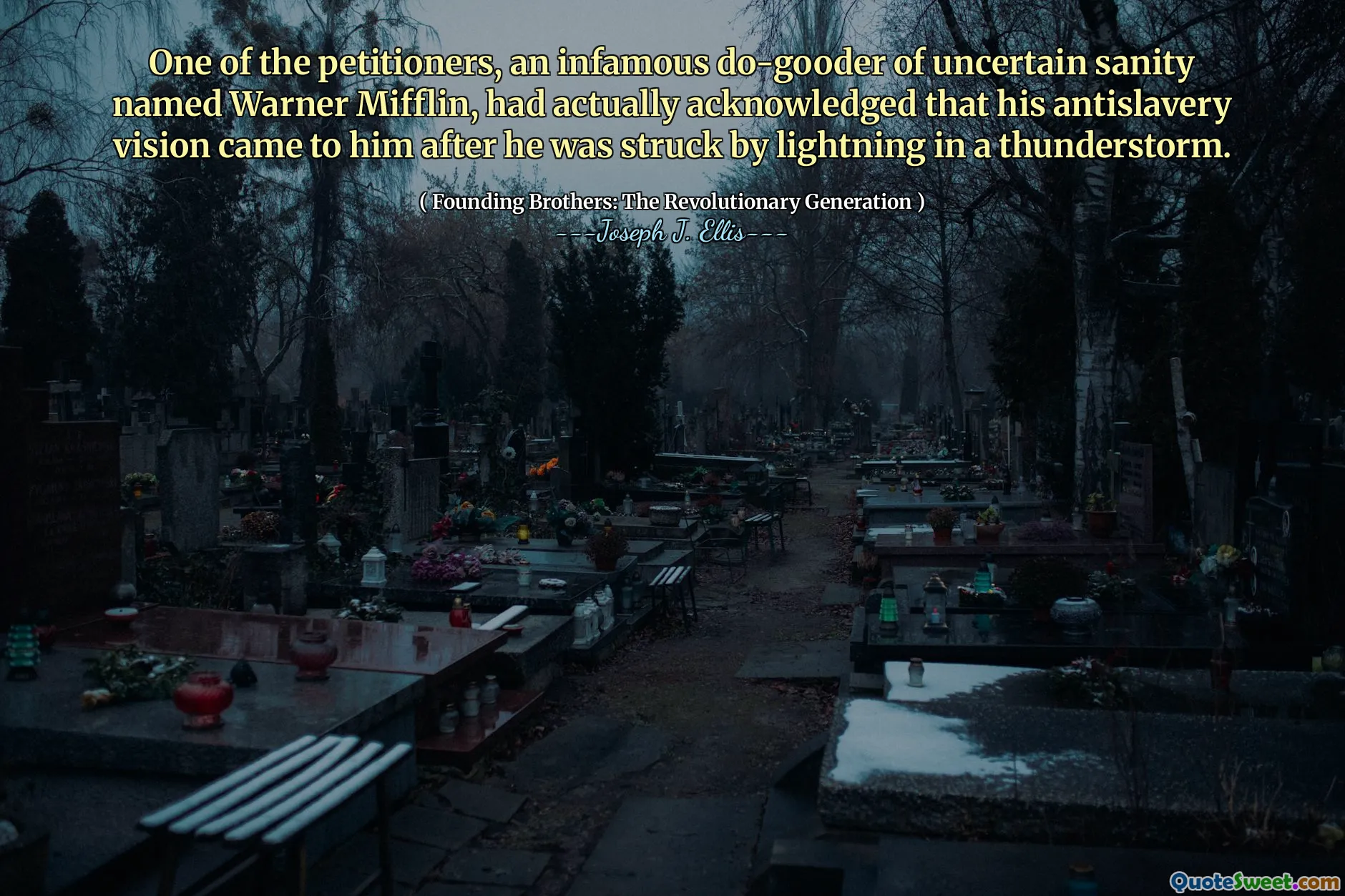 워너 미 플린 (Warner Mifflin)이라는 불확실한 산성의 악명 높은 살인자 인 청원 자 중 한 명이 뇌우에서 번개에 휩싸인 후 그의 반 노예 비전이 그에게 왔다는 것을 실제로 인정했다.