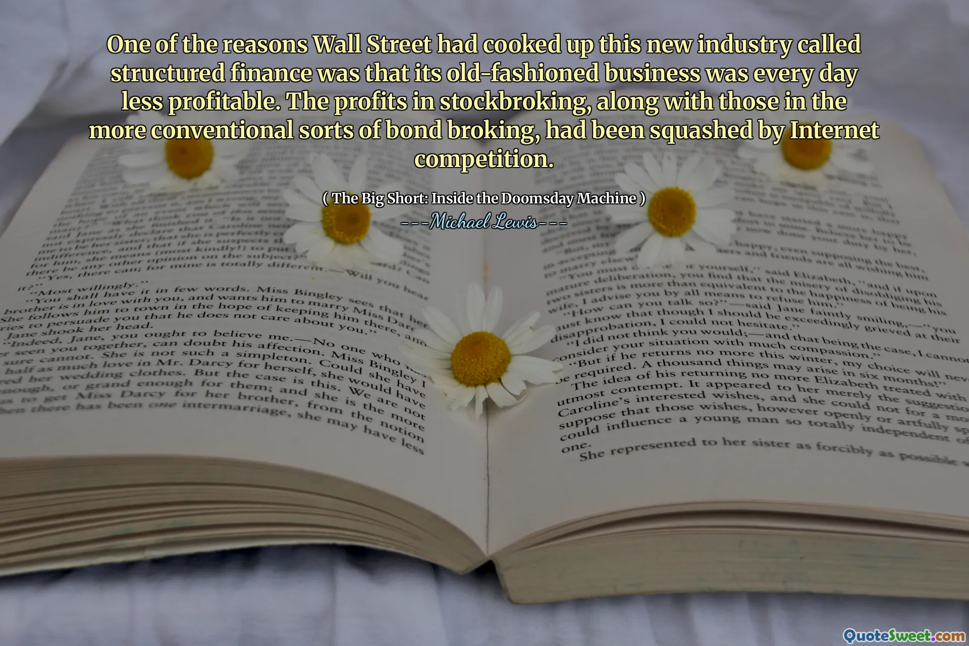 Một trong những lý do khiến Phố Wall đã nấu chín ngành công nghiệp mới này có tên là tài chính có cấu trúc là doanh nghiệp lỗi thời của nó mỗi ngày ít có lợi nhuận. Lợi nhuận trong chứng khoán, cùng với những người trong các loại môi giới trái phiếu thông thường hơn, đã bị đè bẹp bởi cạnh tranh internet.