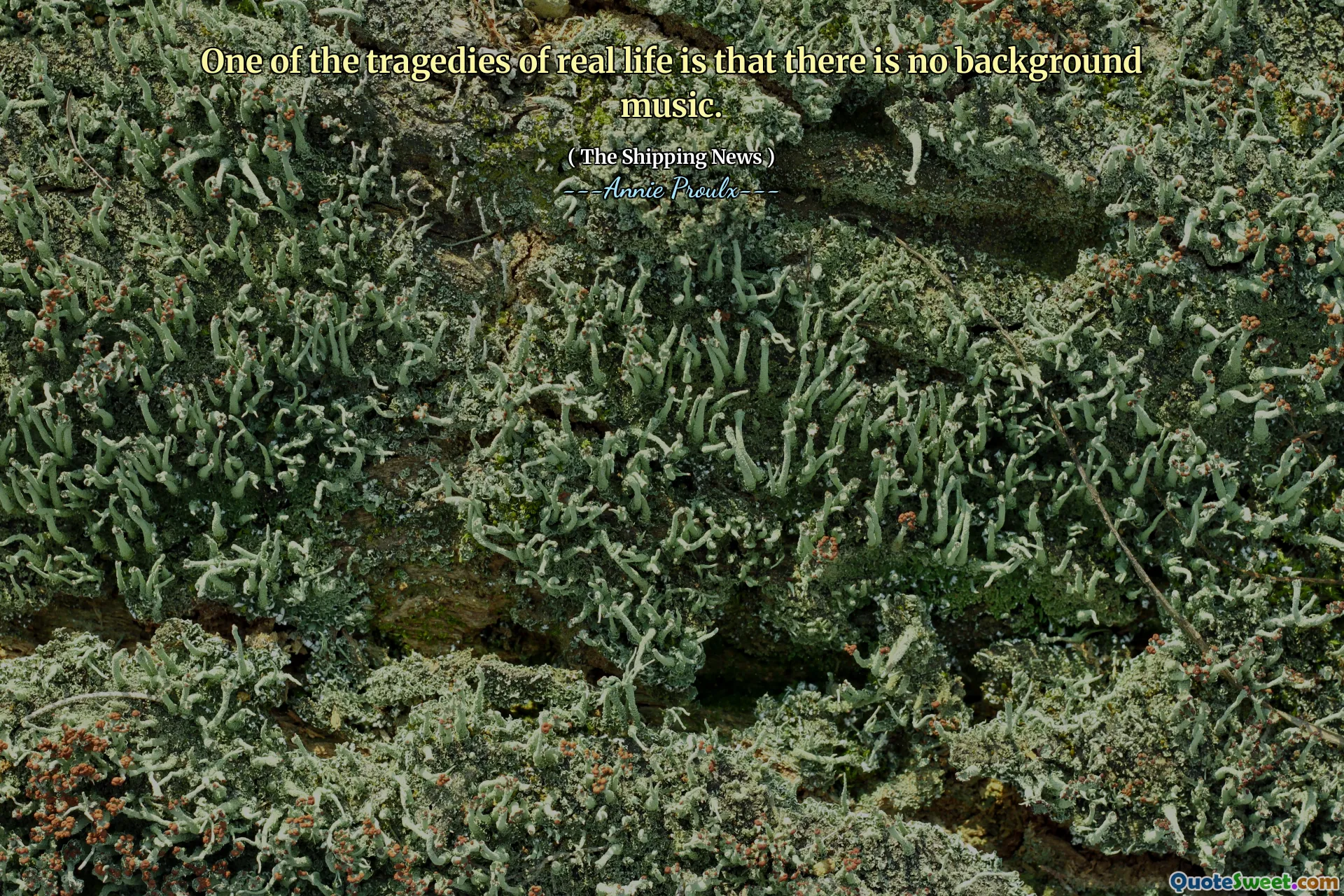 実生活の悲劇の1つは、バックグラウンドミュージックがないということです。