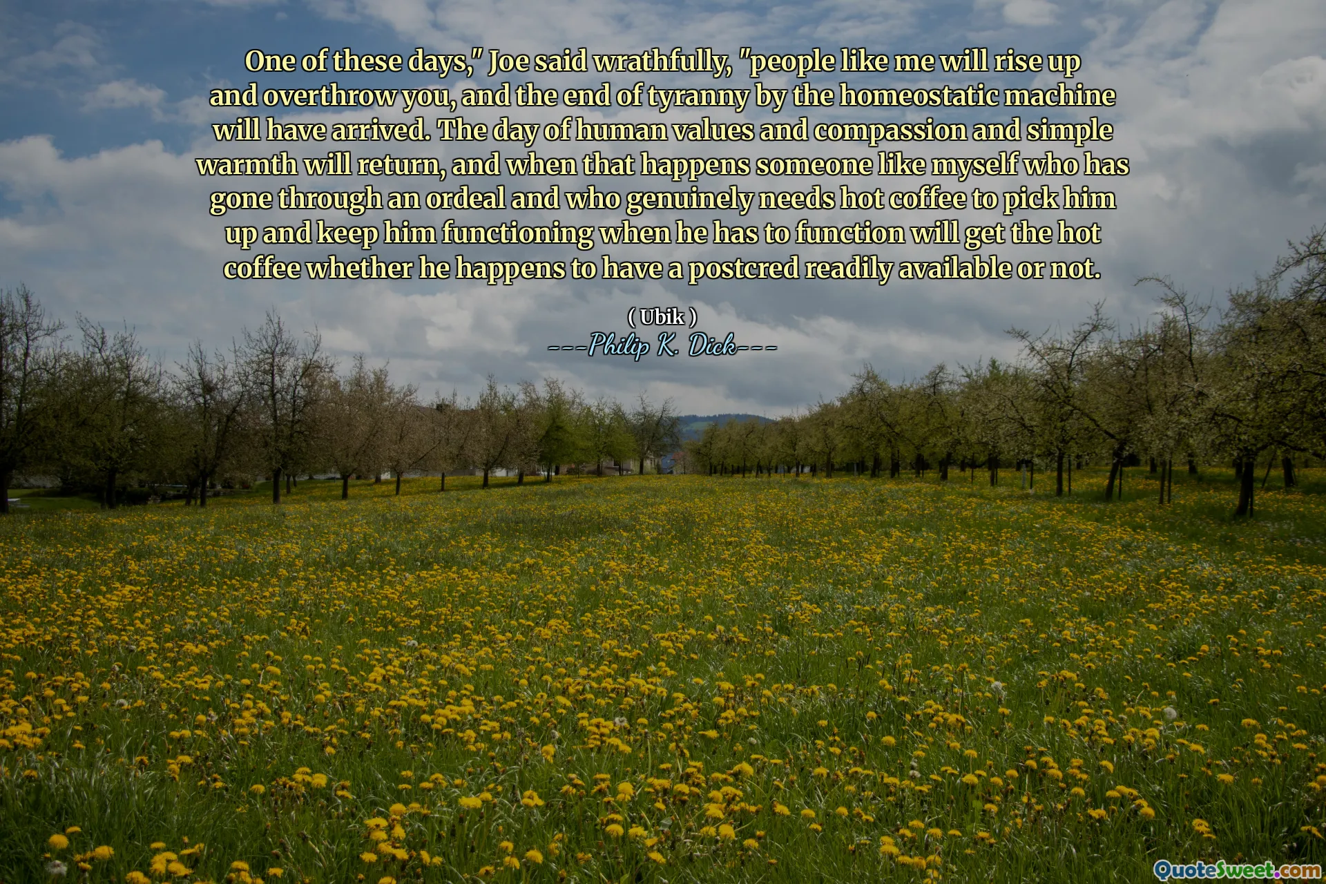 乔愤怒地说，这些日子之一是，像我这样的人会崛起并推翻你，而稳态机器的暴政终结也将到来。人类价值观，同情和简单温暖的日子将恢复，当发生这种情况时他是否碰巧有一个宽松的邮递。