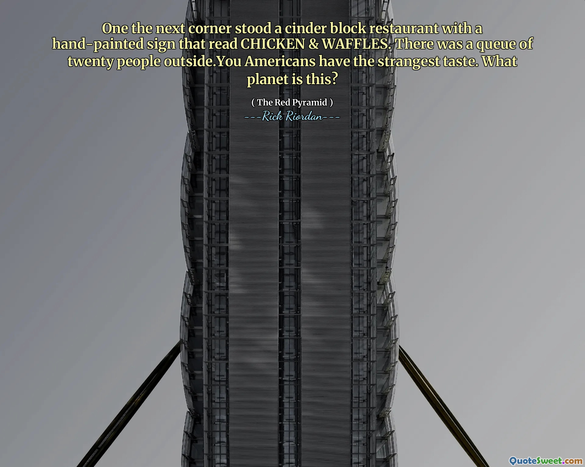 One the next corner stood a cinder block restaurant with a hand-painted sign that read CHICKEN & WAFFLES. There was a queue of twenty people outside.You Americans have the strangest taste. What planet is this?