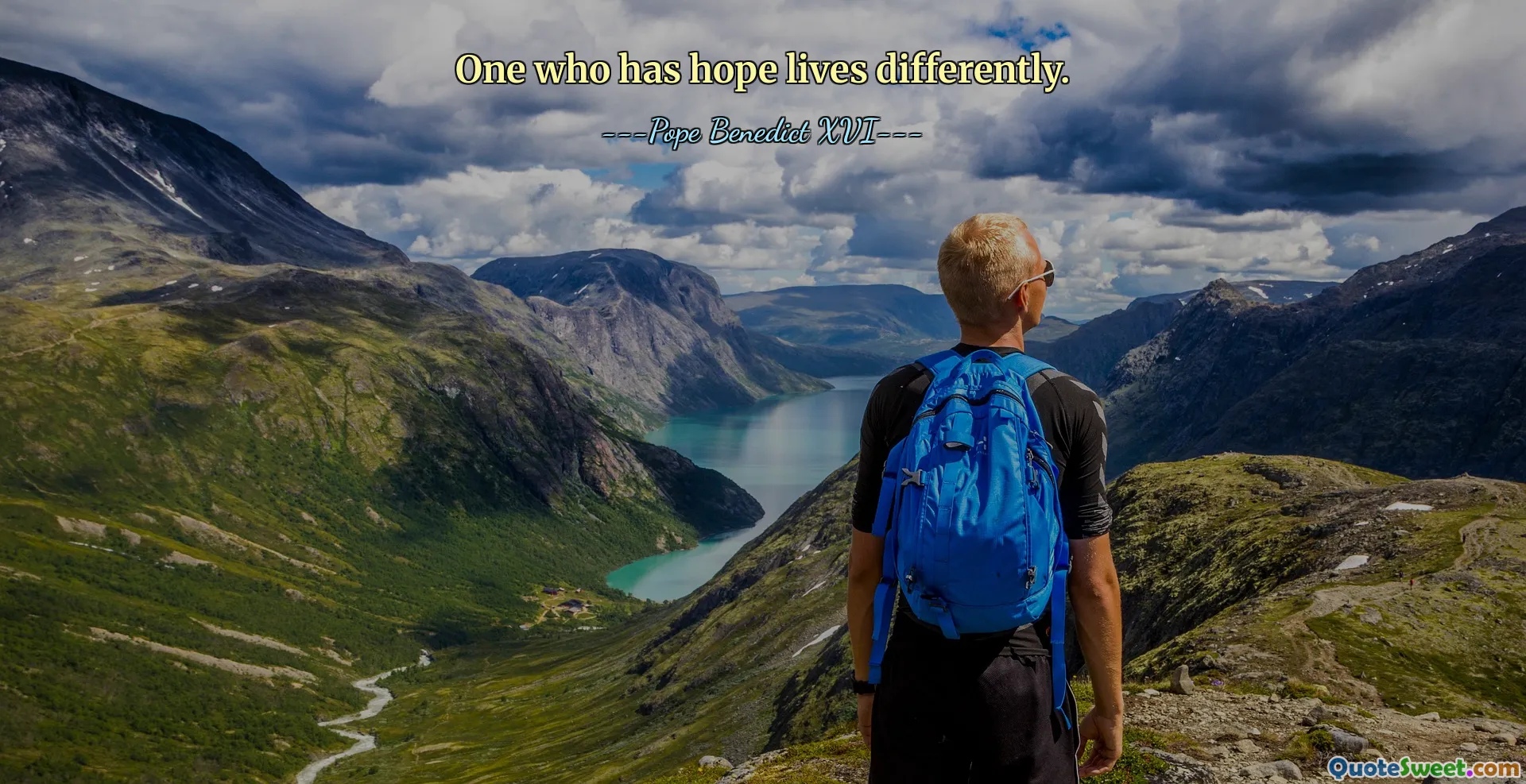 One who has hope lives differently.