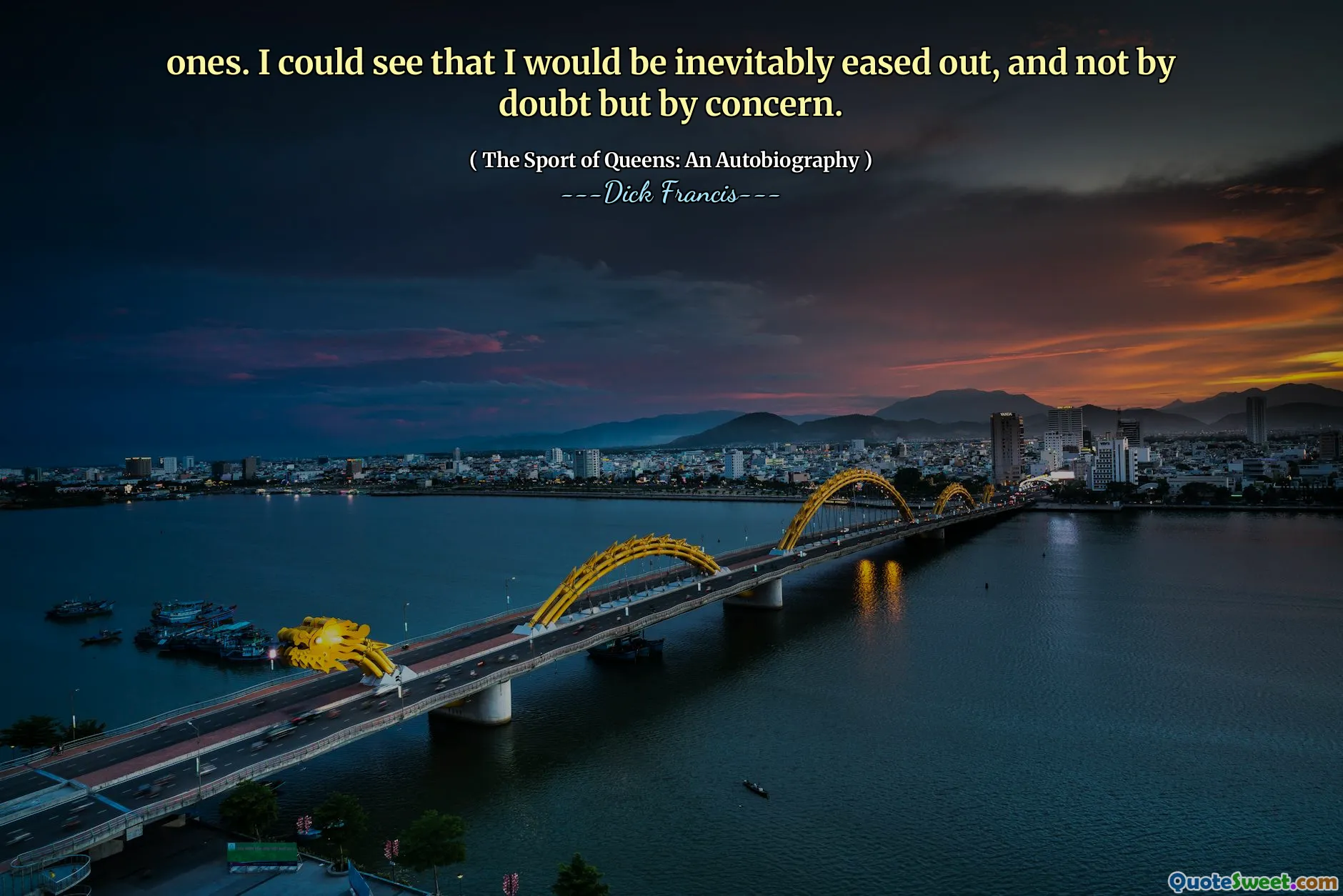 ones. I could see that I would be inevitably eased out, and not by doubt but by concern.