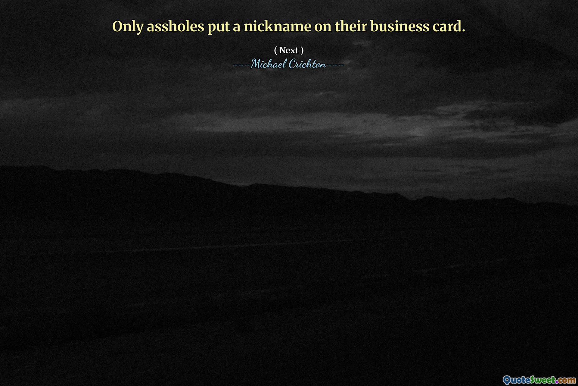 Only assholes put a nickname on their business card.