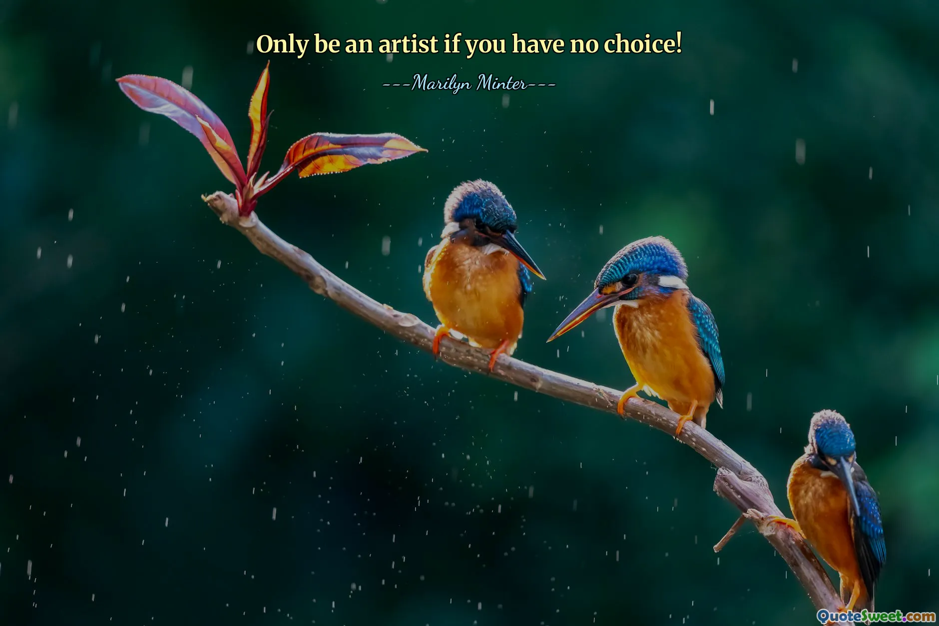 Only be an artist if you have no choice!