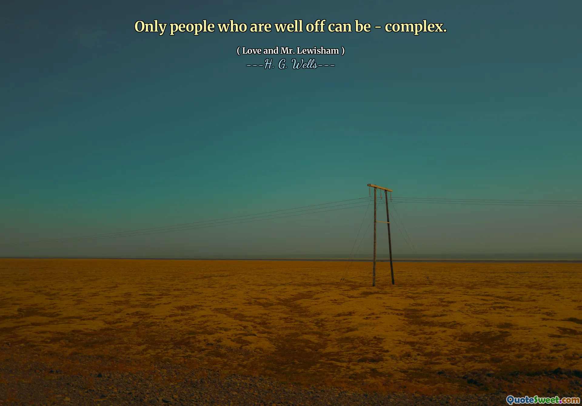 Only people who are well off can be - complex.