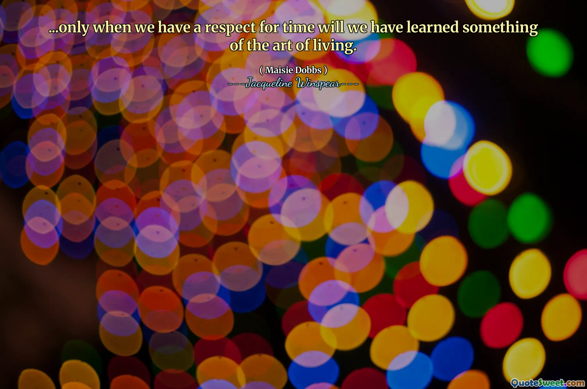 ... Numai atunci când vom avea un respect pentru timp, vom învăța ceva din arta de a trăi.