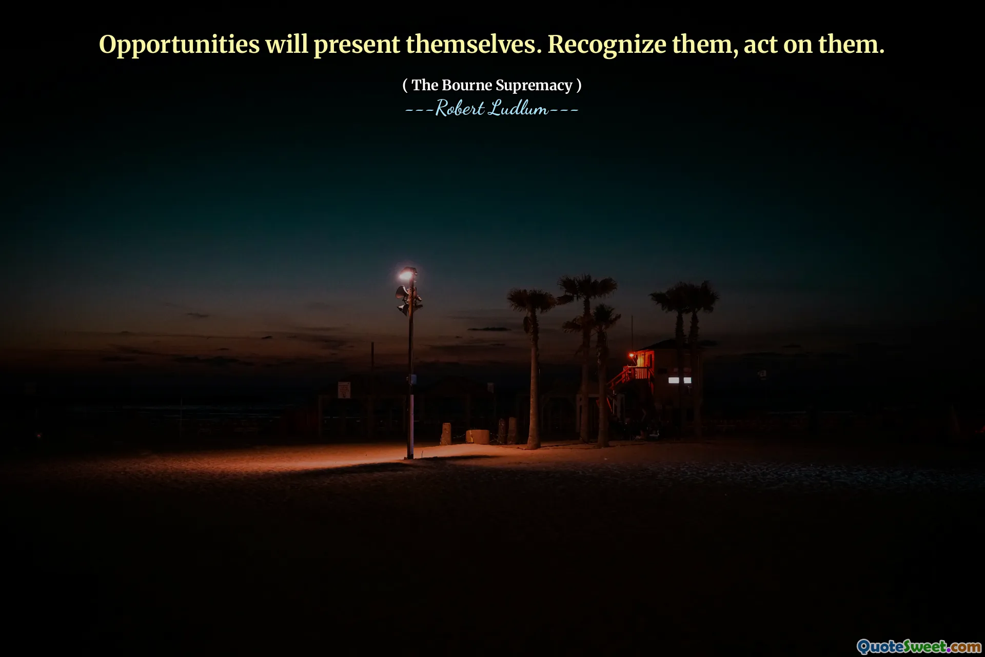 الفرص ستقدم نفسها. التعرف عليهم ، تصرف عليهم.