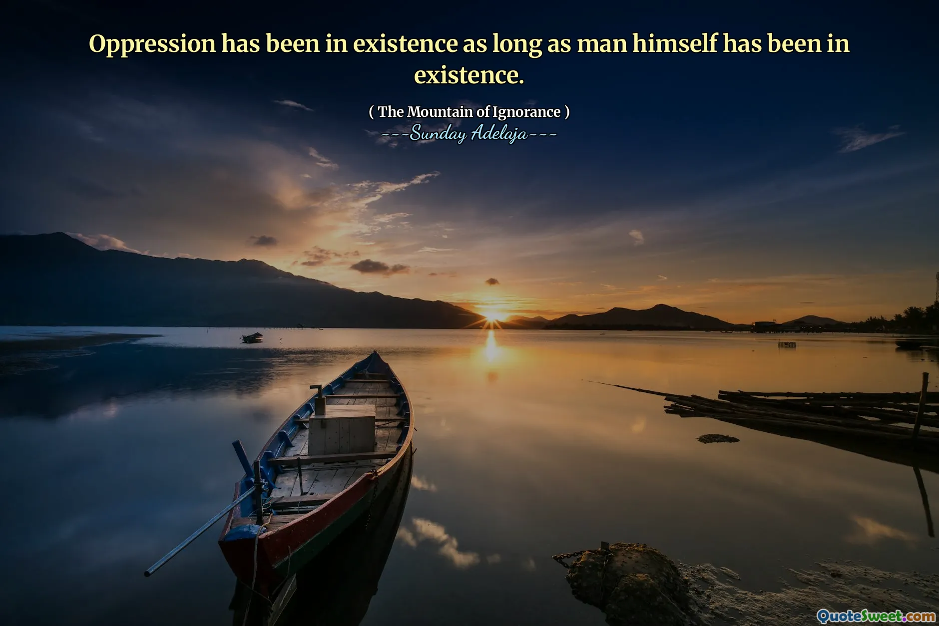 Oppression has been in existence as long as man himself has been in existence.
