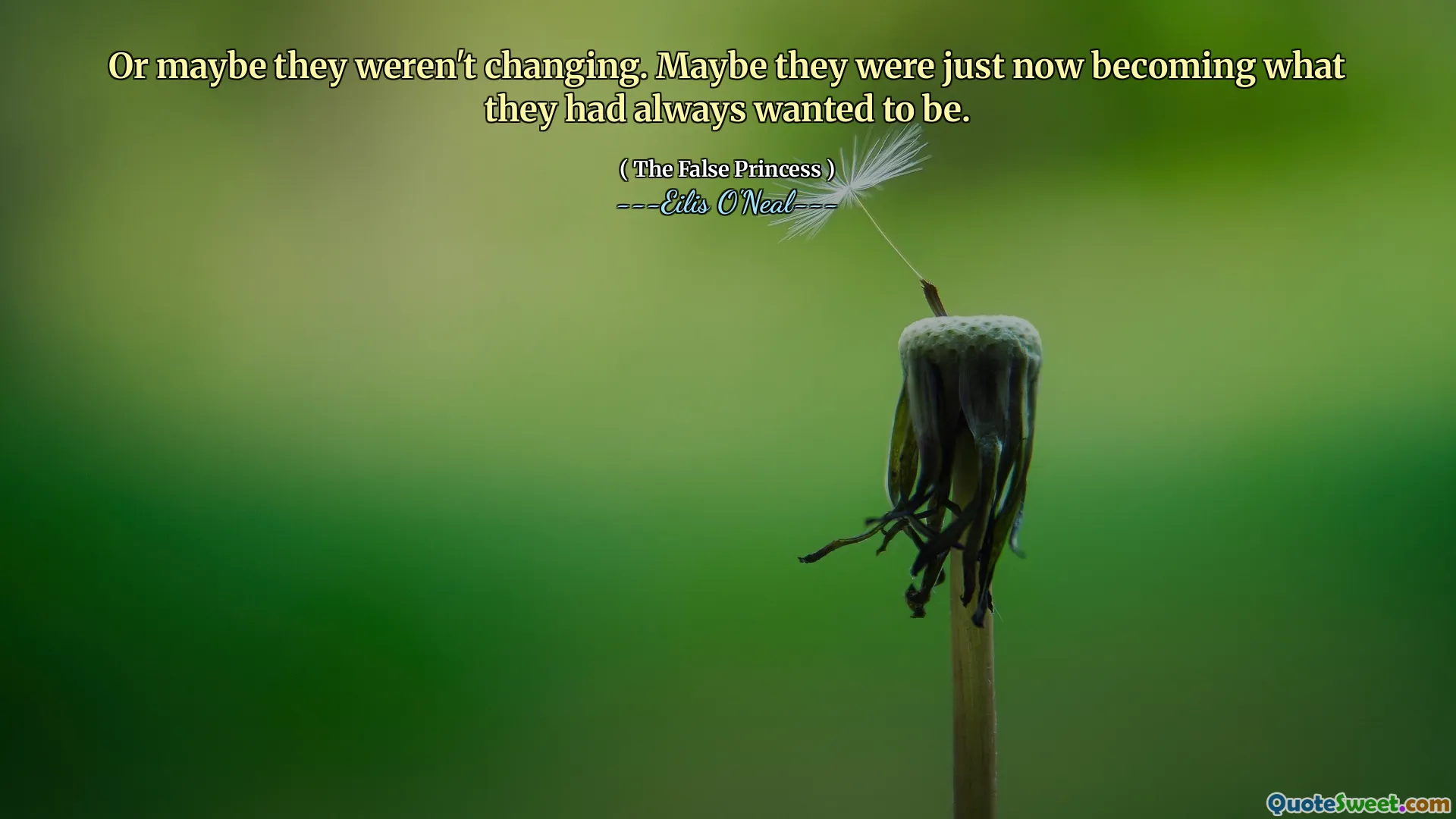 Or maybe they weren't changing. Maybe they were just now becoming what they had always wanted to be.