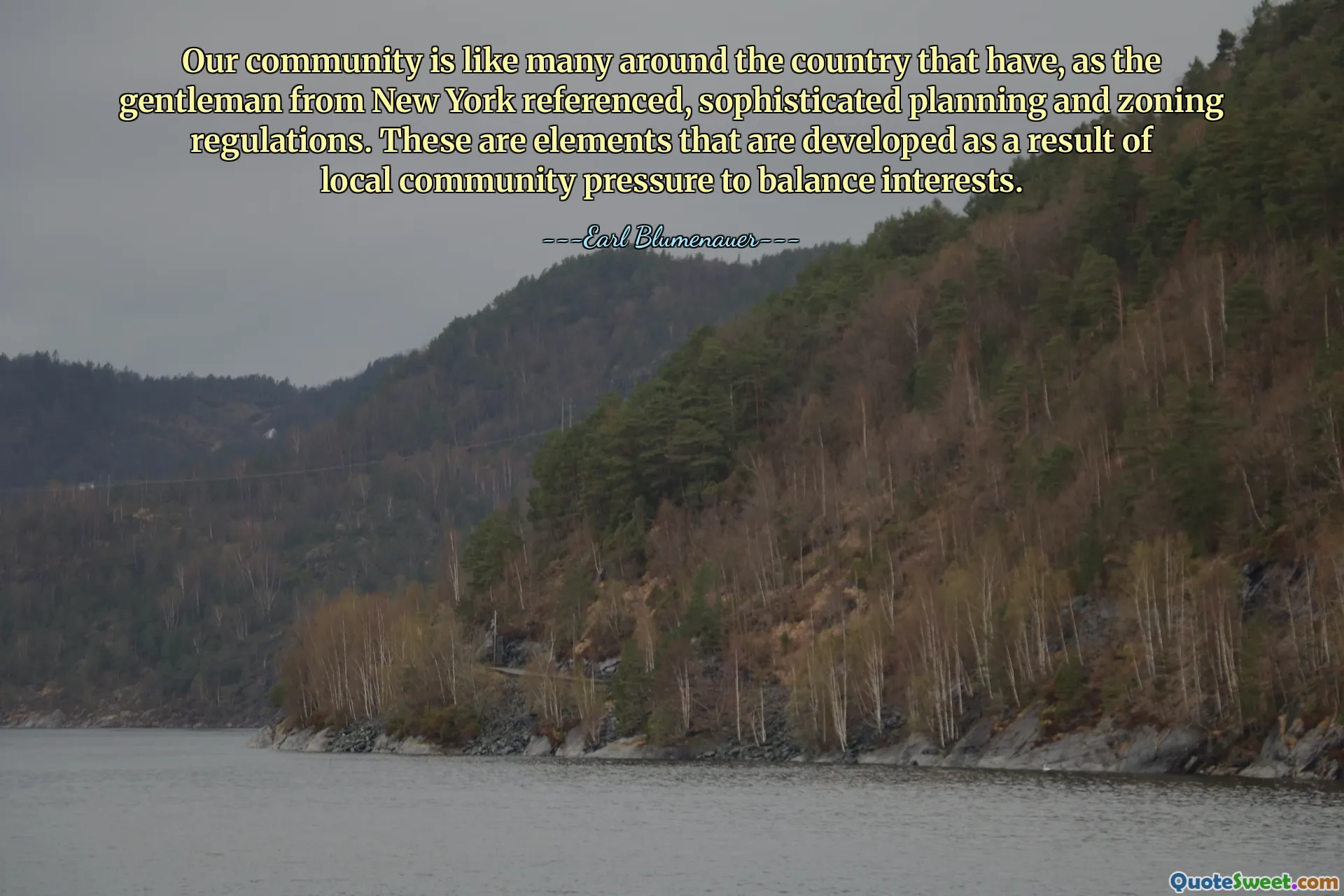 Samfunnet vårt er som mange rundt om i landet som har, som herren fra New York refererte, sofistikerte planleggings- og reguleringsbestemmelser. Dette er elementer som utvikles som følge av lokalsamfunnspress for å balansere interesser.