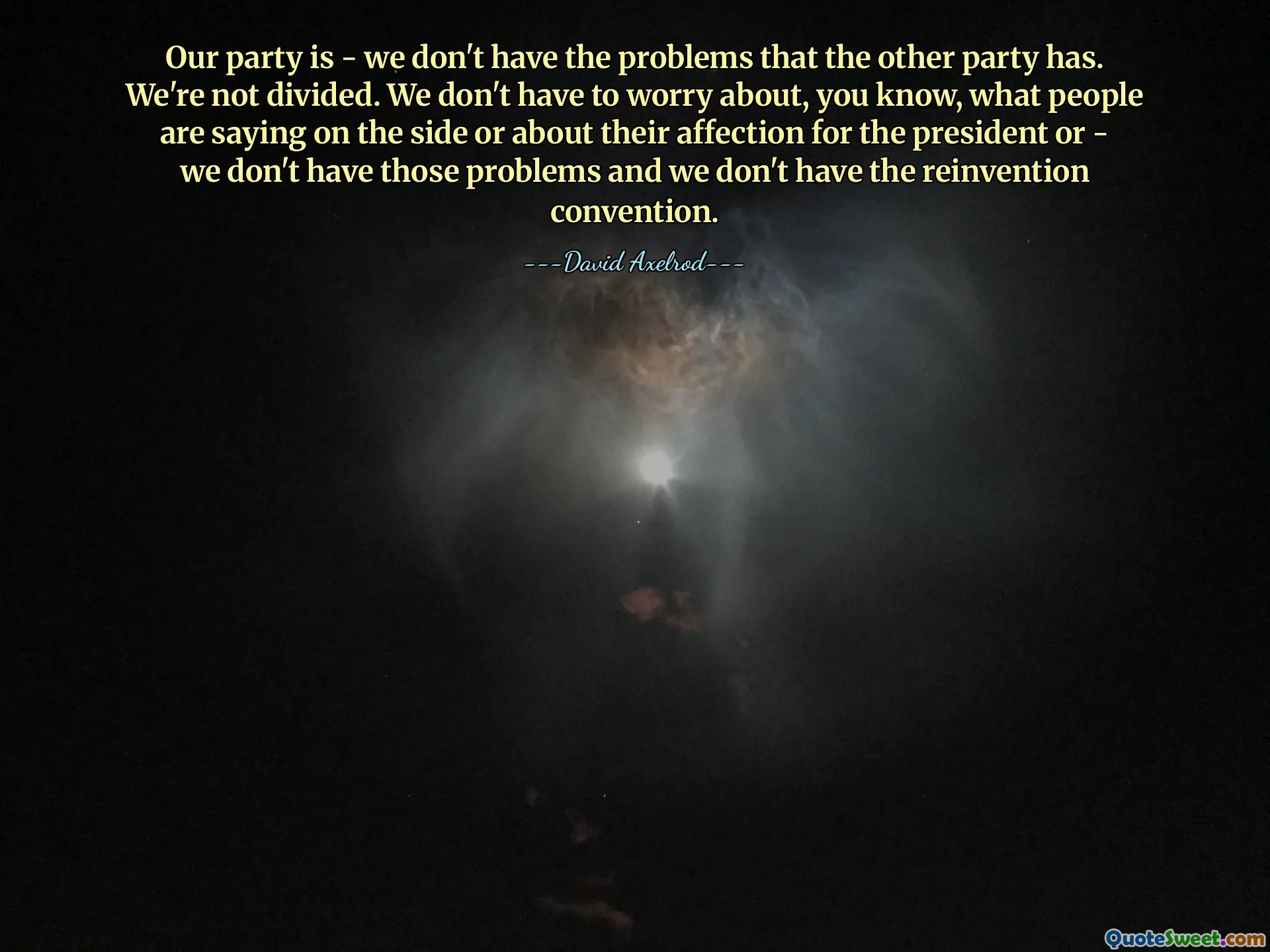 我们党是——我们没有对方有的问题。我们没有分裂。我们不必担心，你知道，人们在旁边说什么，或者他们对总统的感情，或者——我们没有这些问题，我们也没有重塑大会。