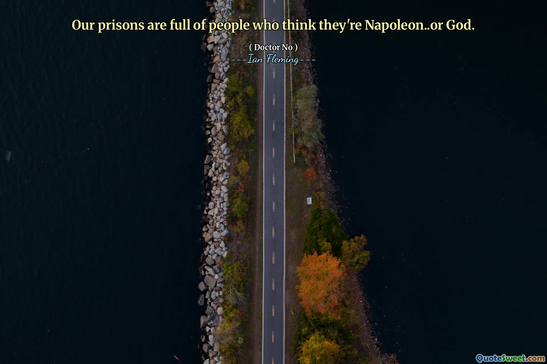 Our prisons are full of people who think they're Napoleon..or God.