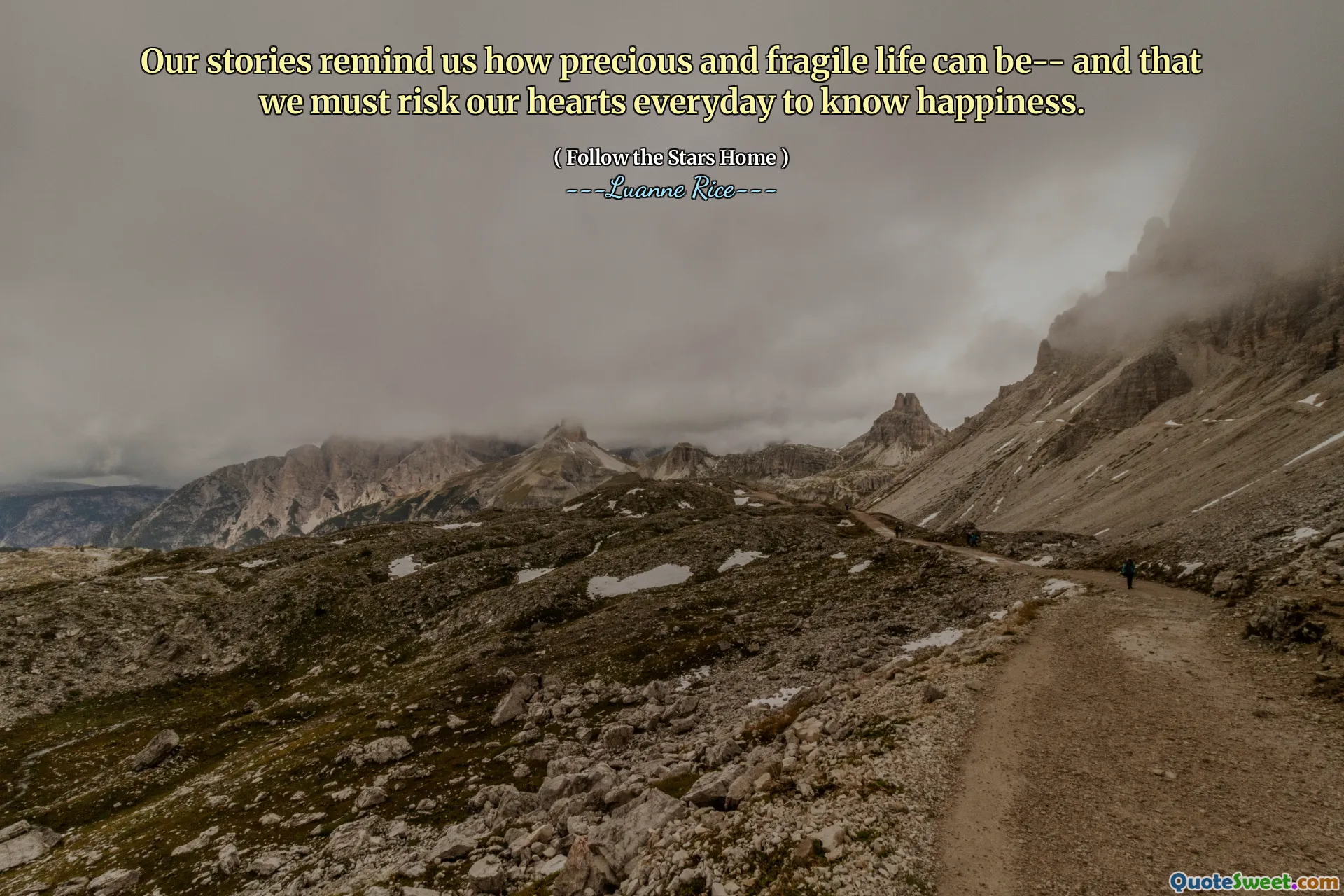 Unsere Geschichten erinnern uns daran, wie kostbar und zerbrechlich das Leben sein kann- und dass wir unsere Herzen jeden Tag riskieren müssen, um Glück zu kennen.
