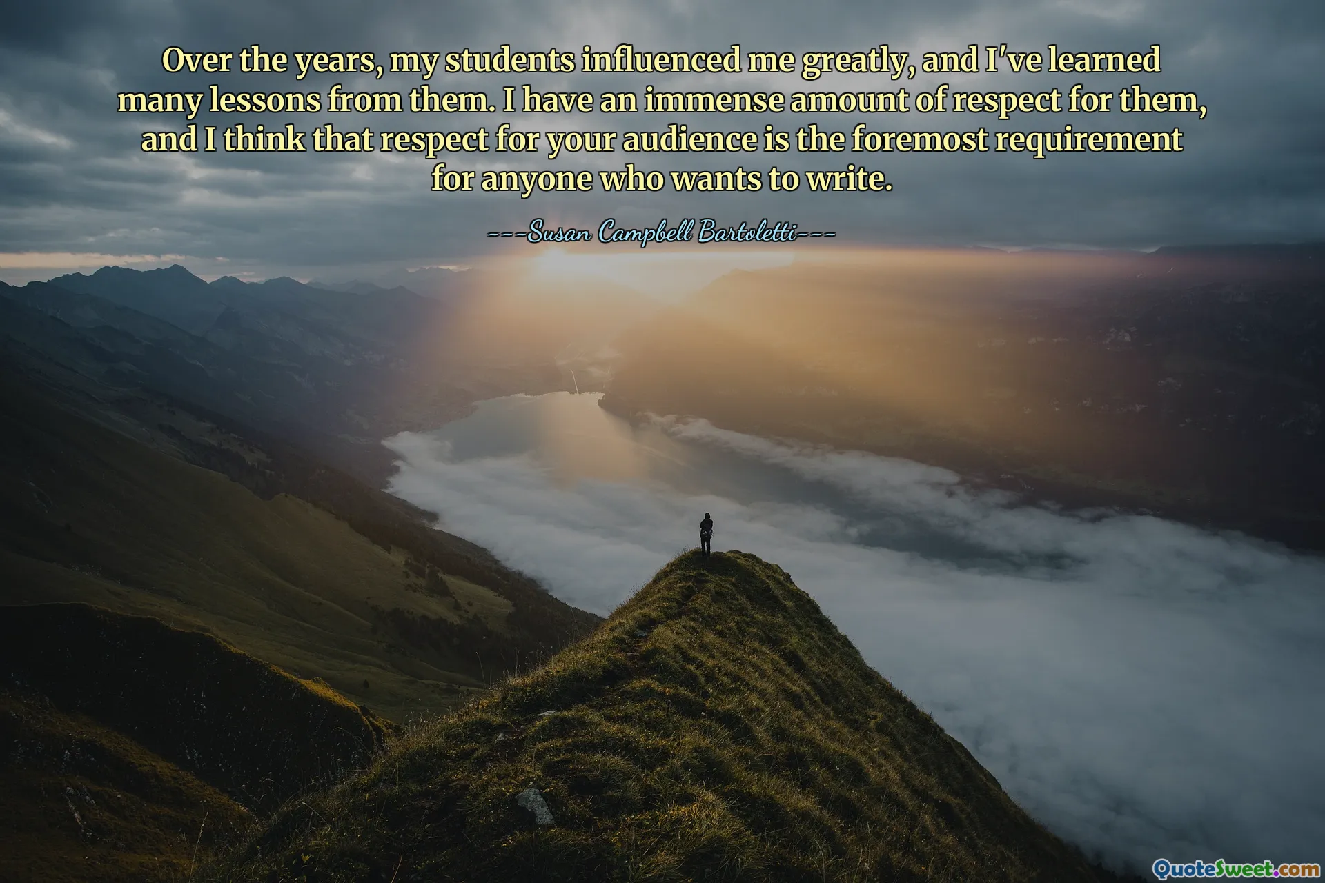 多年来，我的学生对我影响很大，我从他们身上学到了很多东西。我非常尊重他们，我认为尊重观众是任何想要写作的人的首要要求。