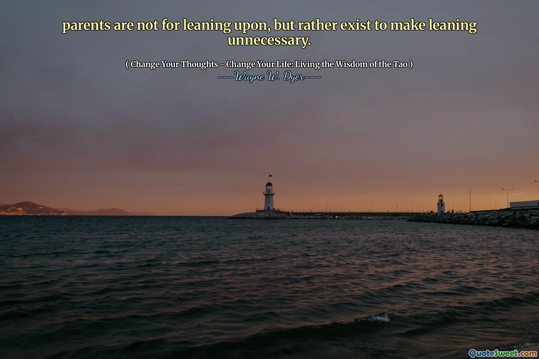 parents are not for leaning upon, but rather exist to make leaning unnecessary.