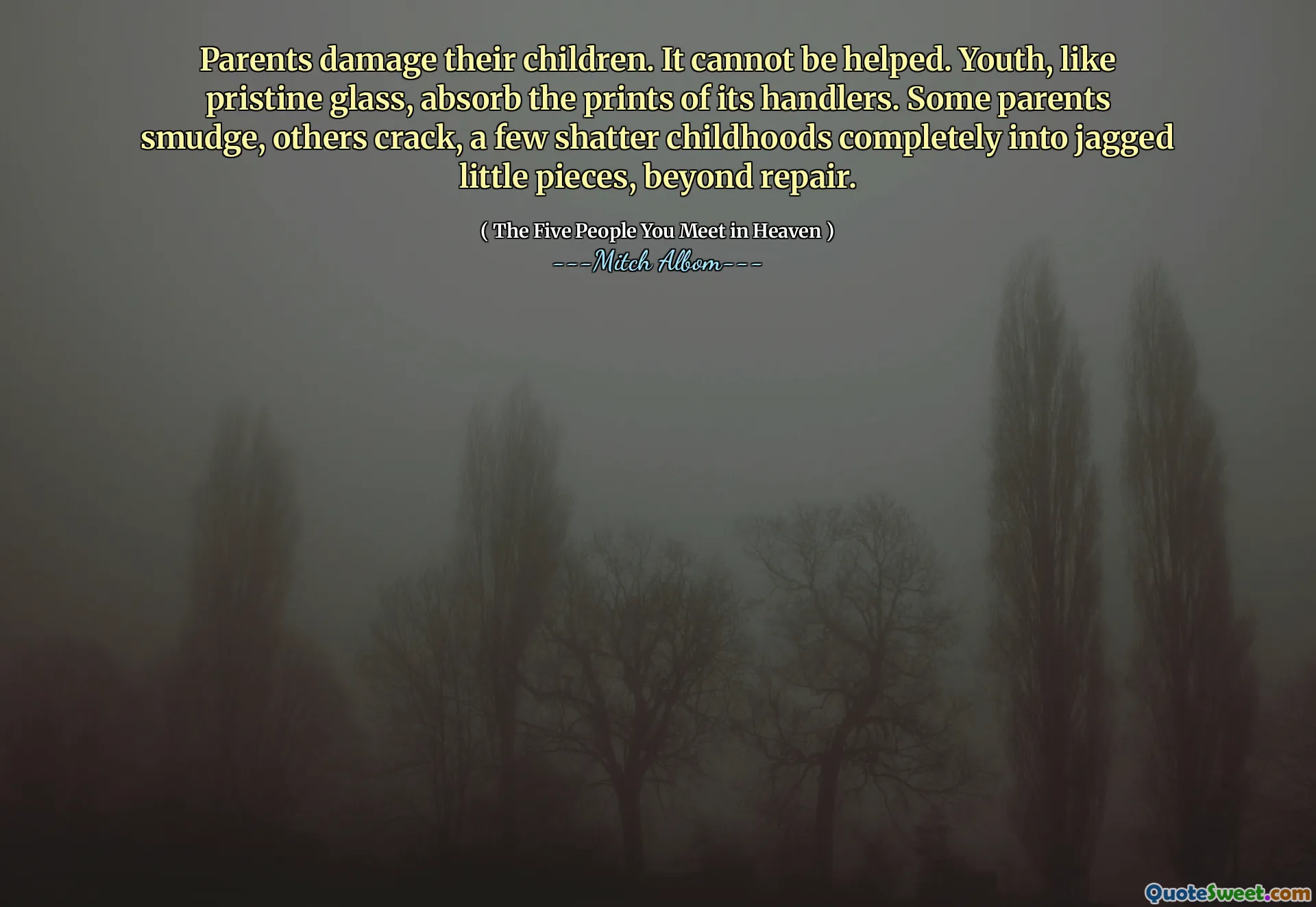 Les parents endommagent leurs enfants. Il ne peut pas être aidé. Les jeunes, comme le verre vierge, absorbent les impressions de ses gestionnaires. Certains parents macolent, d'autres se fissurent, quelques enfances de brise dans les petits morceaux de déchaînement, plus de répartition.