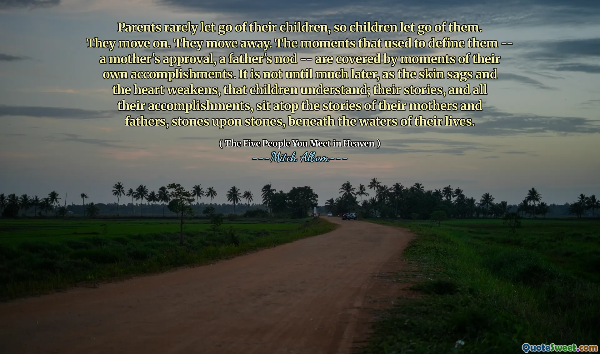 父母很少放开孩子，所以孩子放开了他们。他们继续前进。他们搬走了。用来定义他们的时刻 - 母亲的认可，父亲的点头。直到很久以后，随着皮肤下垂和心脏的衰弱，孩子们才理解。他们的故事以及他们所有的成就都坐在母亲和父亲的故事上，石头上的石头，生命的水下。