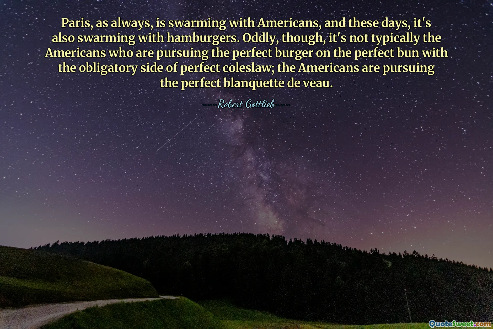 Paris, as always, is swarming with Americans, and these days, it's also swarming with hamburgers. Oddly, though, it's not typically the Americans who are pursuing the perfect burger on the perfect bun with the obligatory side of perfect coleslaw; the Americans are pursuing the perfect blanquette de veau.