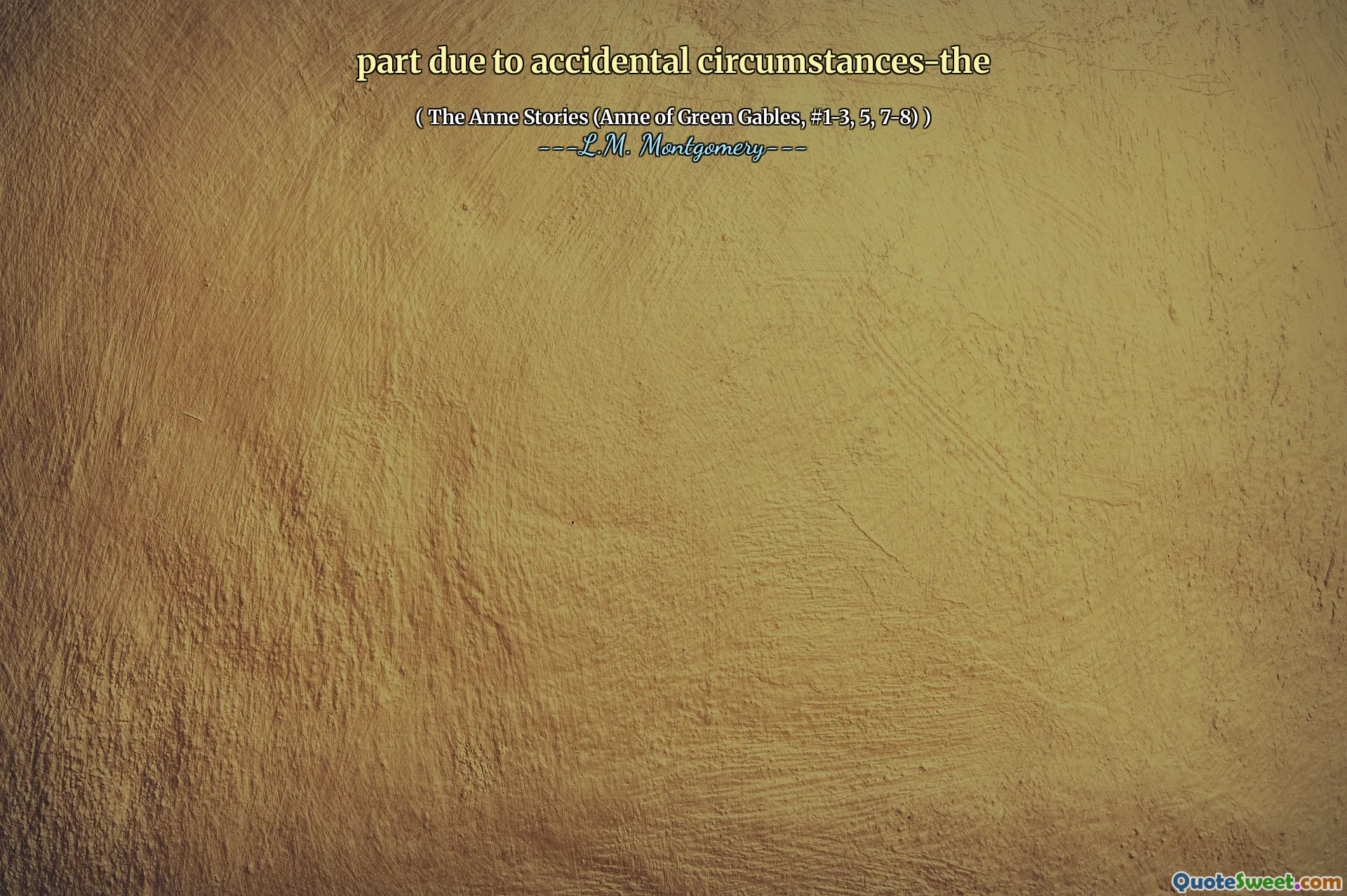 part due to accidental circumstances-the