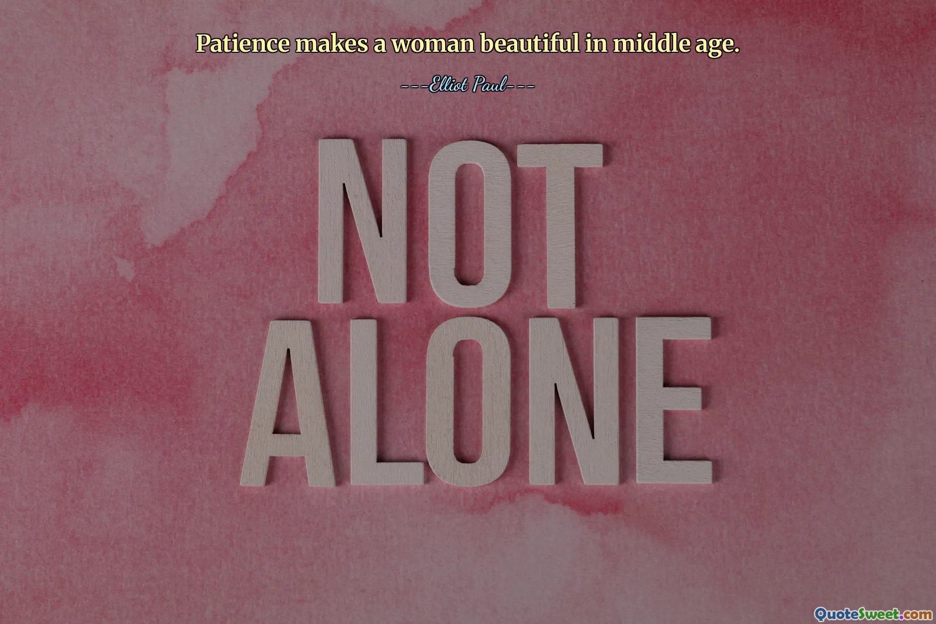 Patience makes a woman beautiful in middle age.